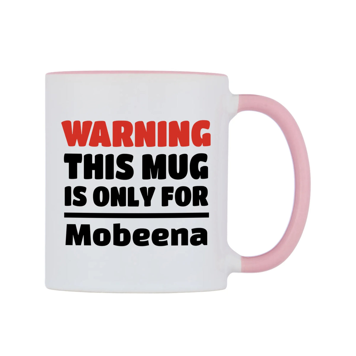 Warning This Mug is ONLY for Mobeena Mug — white 11oz gloss mug with a pink inside and handle, left side, on a white background