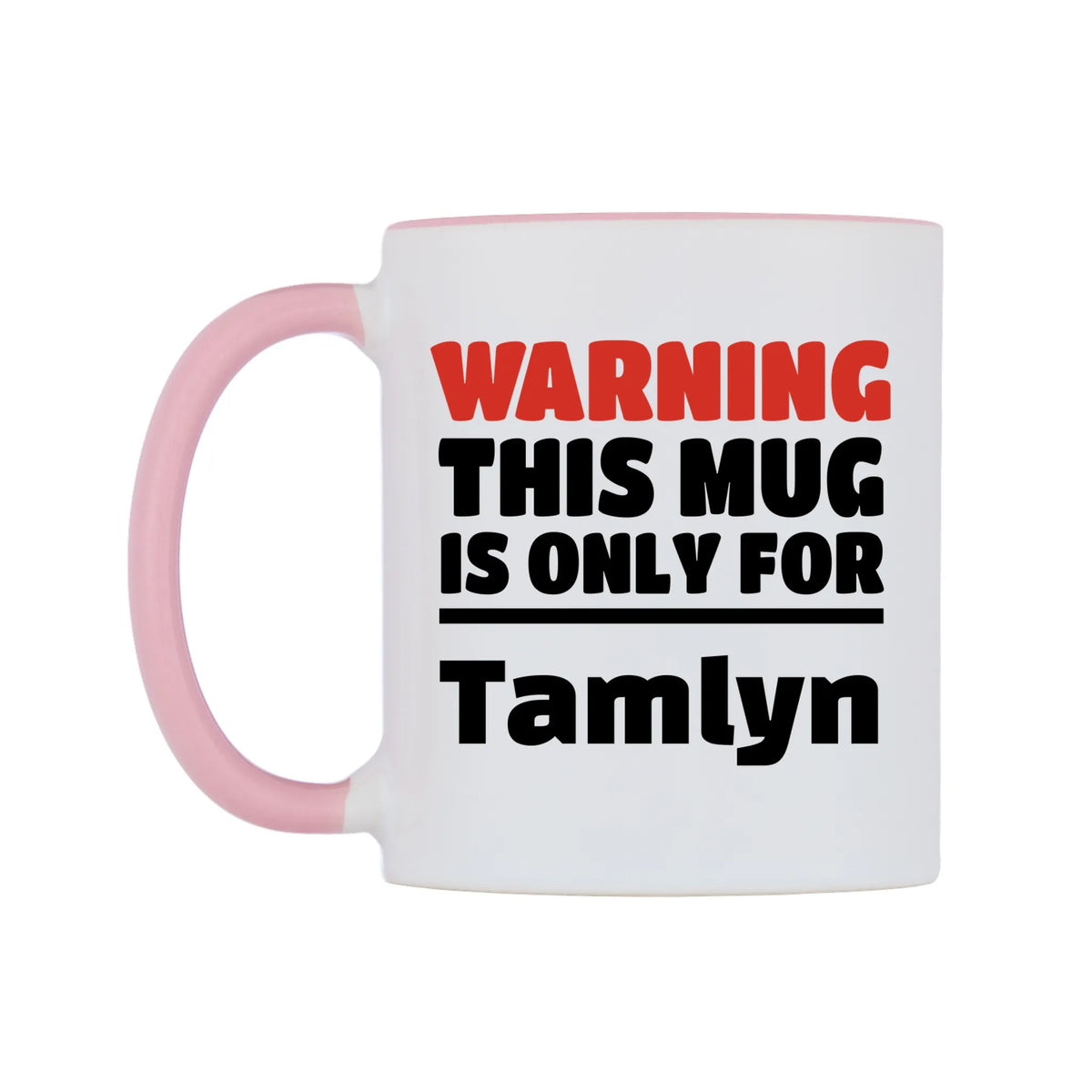 Warning This Mug is ONLY for Tamlyn Mug — white 11oz gloss mug with a pink inside and handle, right side, on a white background