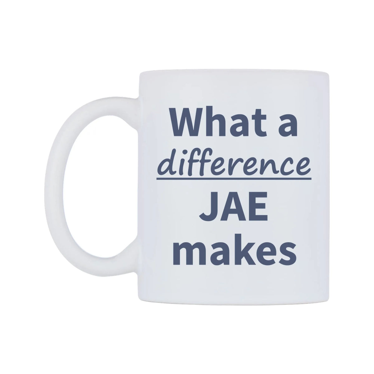 What a difference JAE makes Mug — mug, right side, on a white background