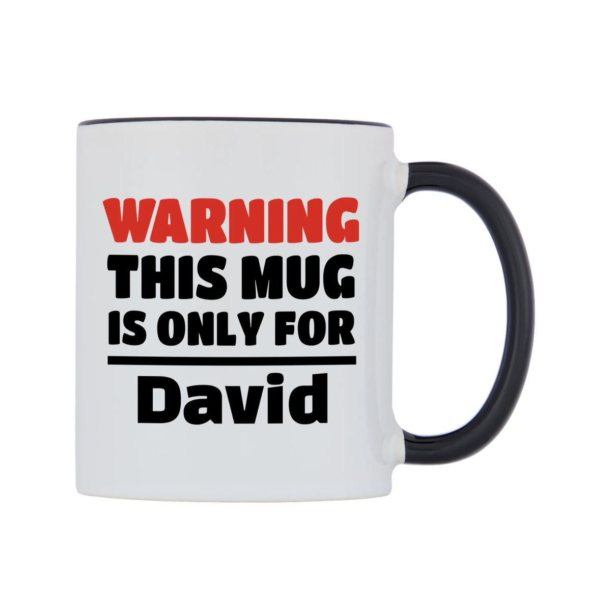 Warning This Mug is ONLY for David Mug — white 11oz gloss mug with a black inside and handle, left side, on a white background