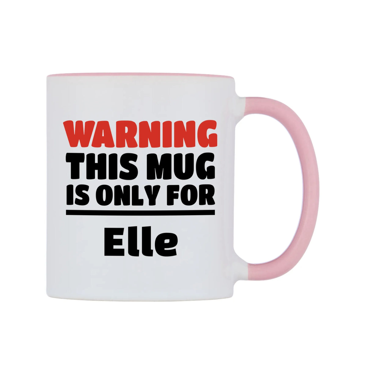 Warning This Mug is ONLY for Elle Mug — white 11oz gloss mug with a pink inside and handle, left side, on a white background