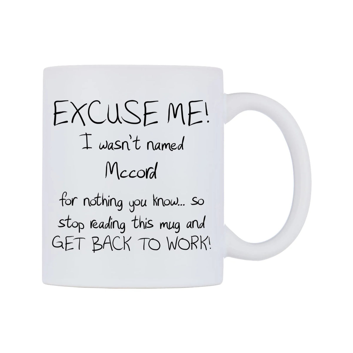 EXCUSE ME! I wasn't named Mccord for nothing you know.. Mug — white 11oz gloss mug, left side, on a white background