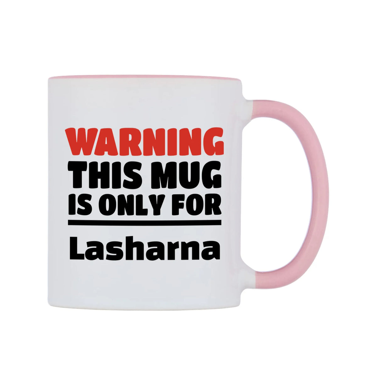 Warning This Mug is ONLY for Lasharna Mug — white 11oz gloss mug with a pink inside and handle, left side, on a white background