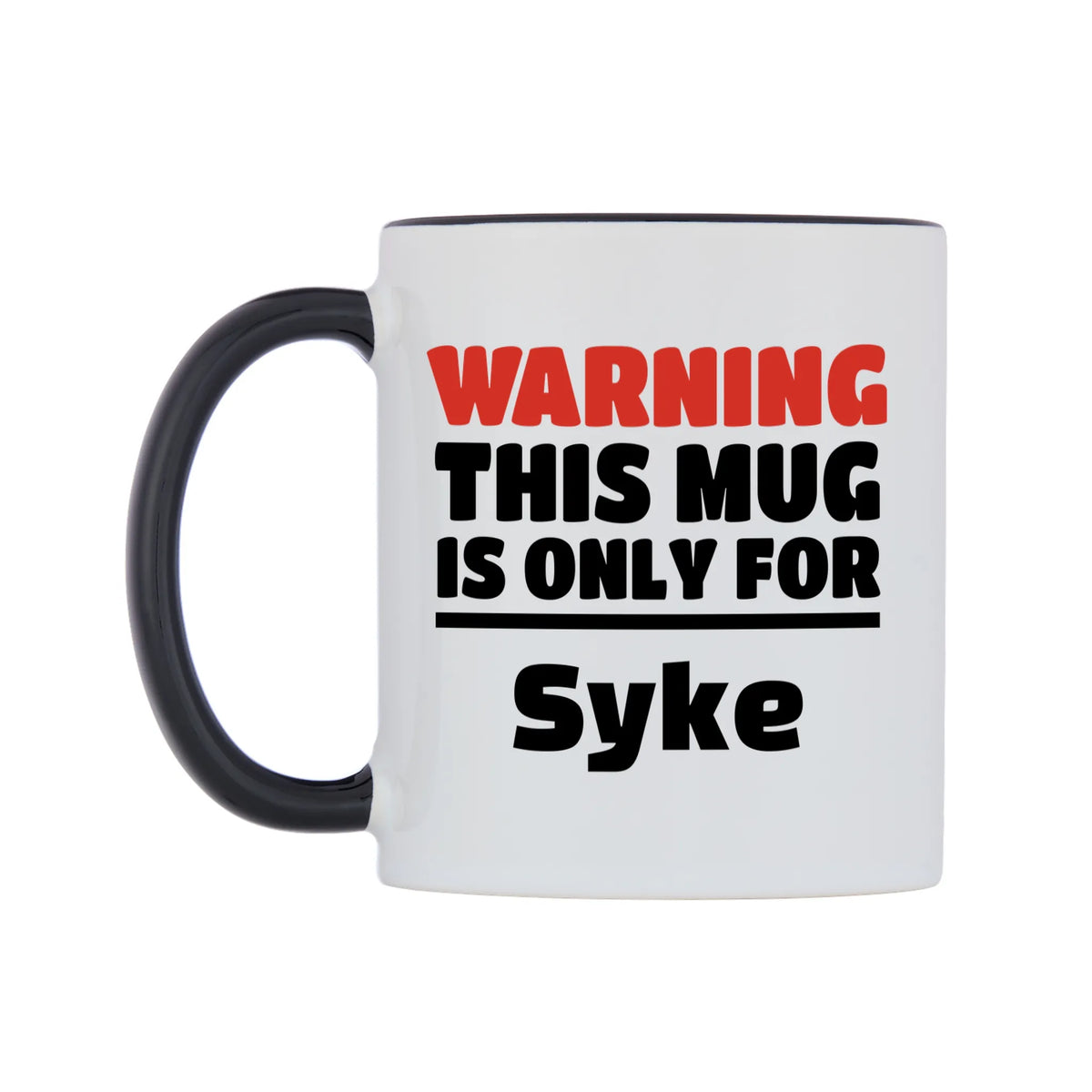 Warning This Mug is ONLY for Syke Mug — white 11oz gloss mug with a black inside and handle, right side, on a white background