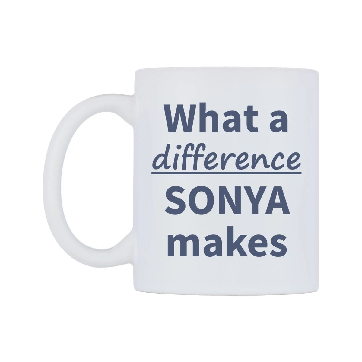 What a difference SONYA makes Mug — mug, right side, on a white background