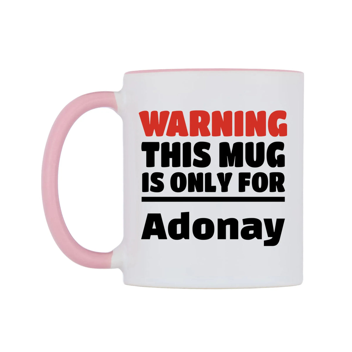 Warning This Mug is ONLY for Adonay Mug — white 11oz gloss mug with a pink inside and handle, right side, on a white background