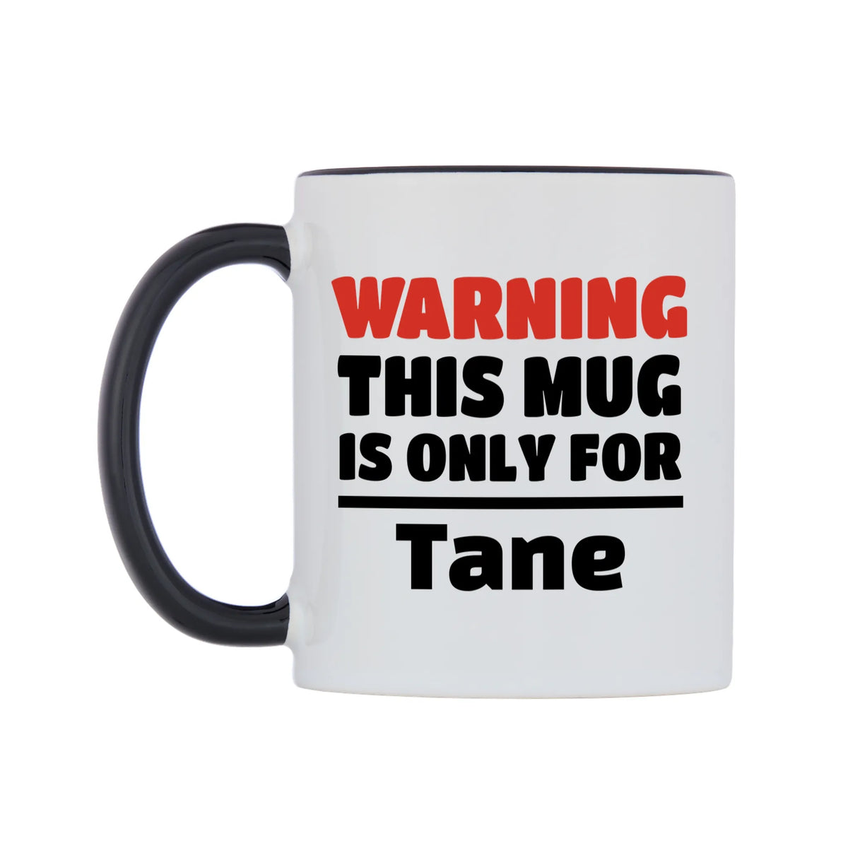 Warning This Mug is ONLY for Tane Mug — white 11oz gloss mug with a black inside and handle, right side, on a white background