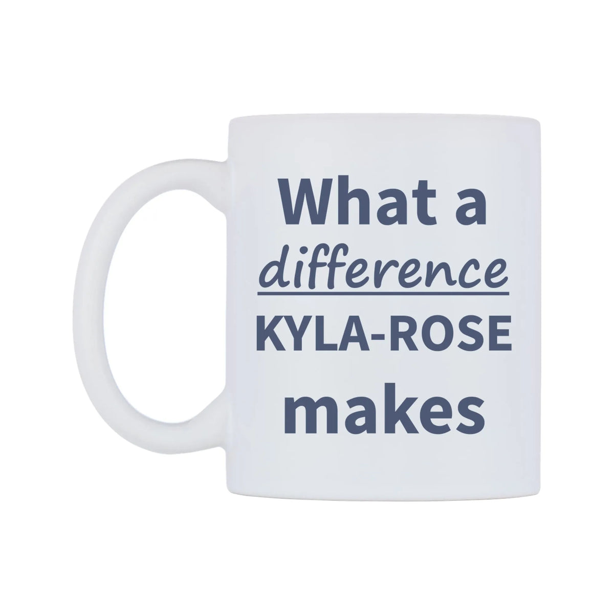 What a difference KYLA-ROSE makes Mug — mug, right side, on a white background