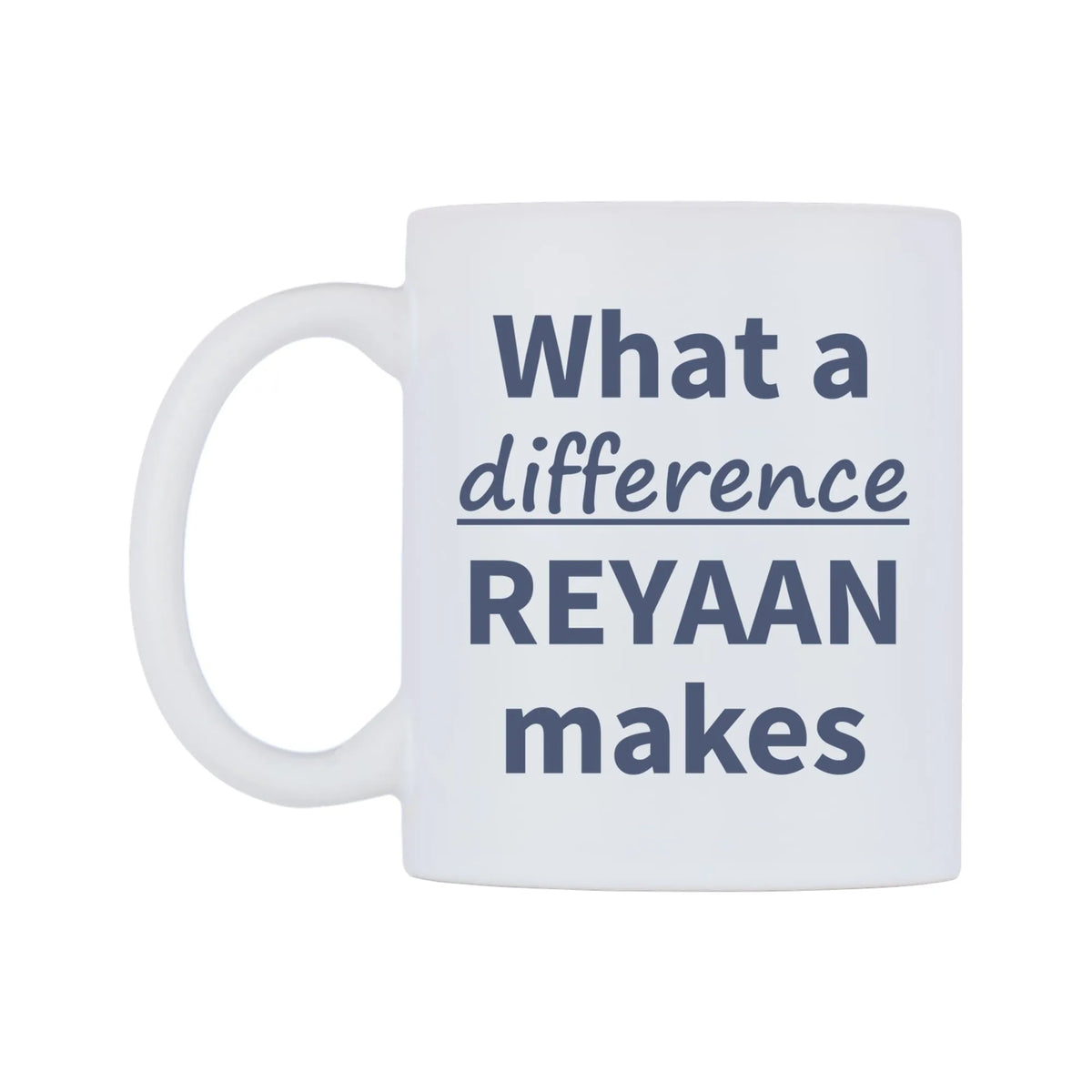 What a difference REYAAN makes Mug — mug, right side, on a white background