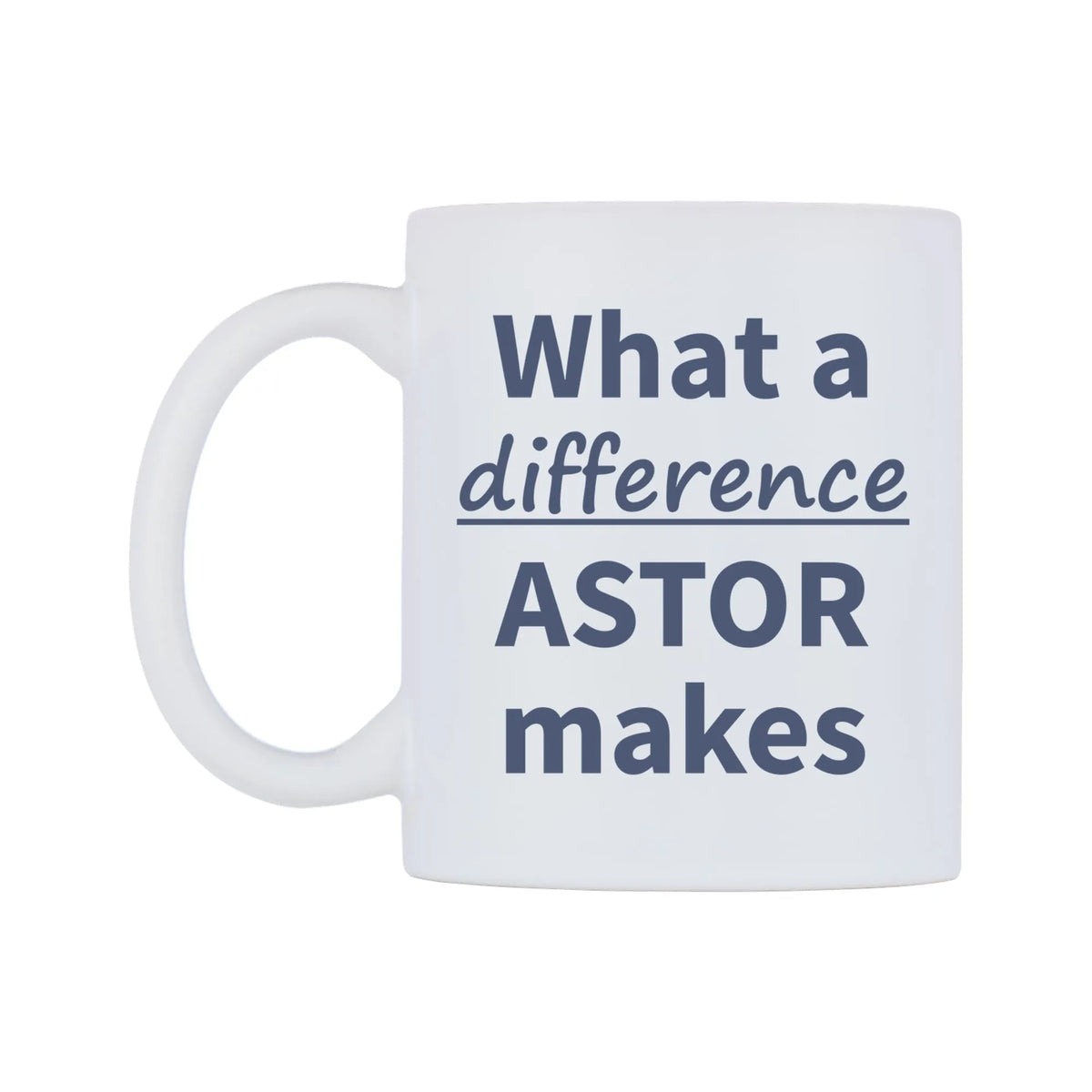 What a difference ASTOR makes Mug — mug, right side, on a white background