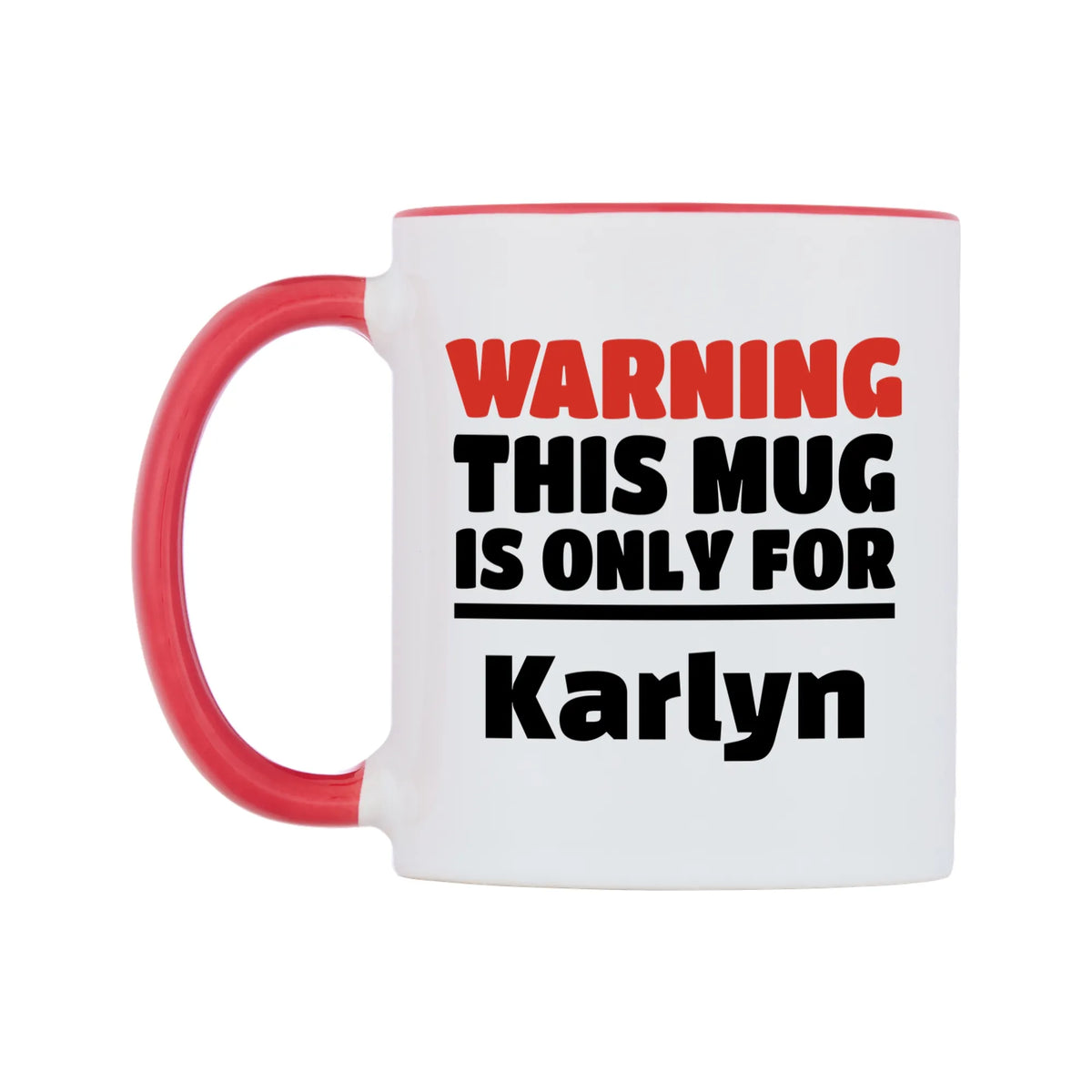 Warning This Mug is ONLY for Karlyn Mug — white 11oz gloss mug with a red inside and handle, right side, on a white background
