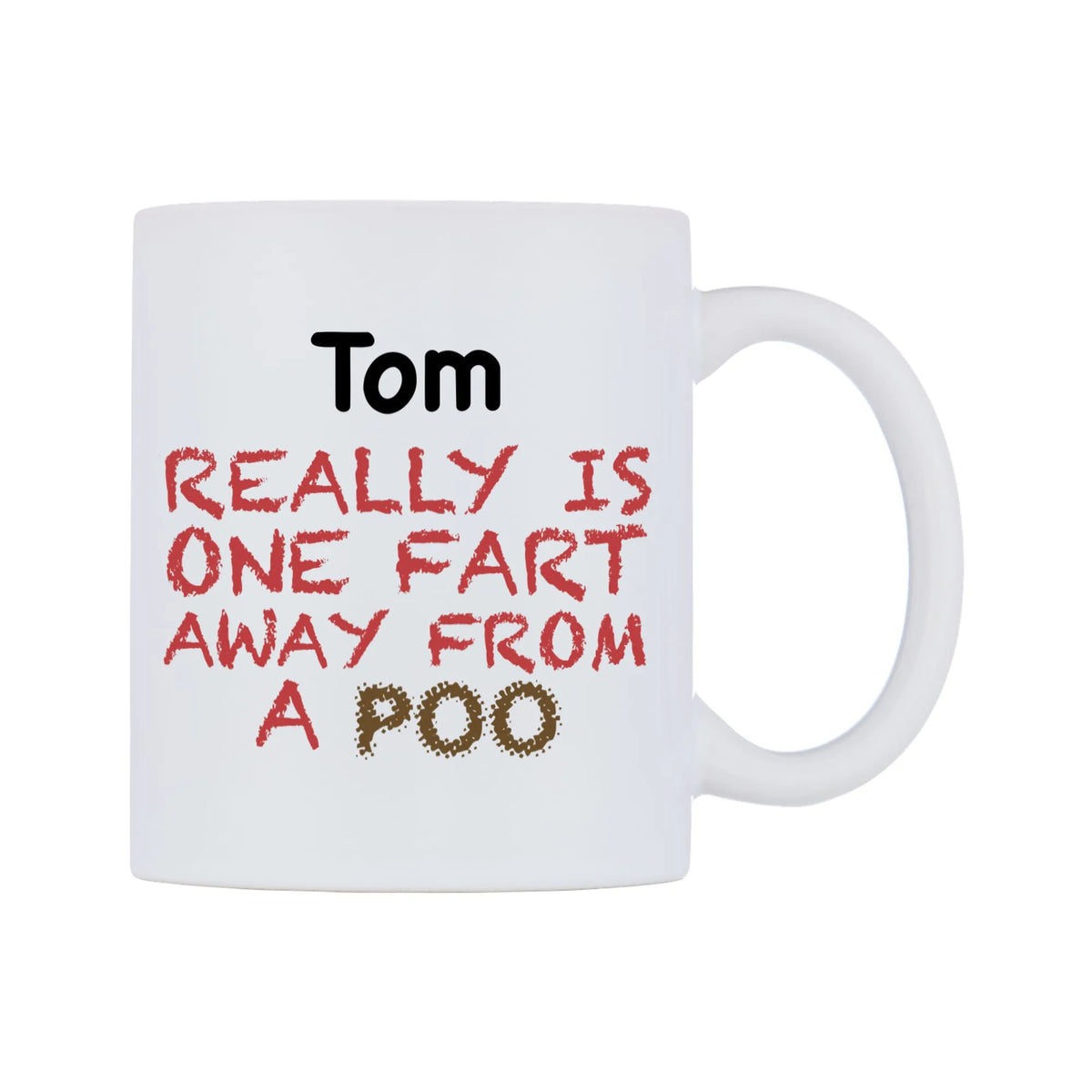Tom Really is ONE Fart Away from A Poo Mug — mug, left side, on a white background