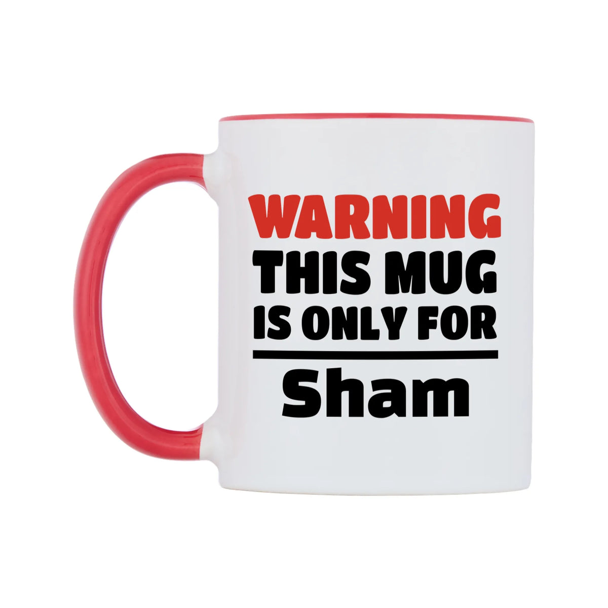 Warning This Mug is ONLY for Sham Mug — white 11oz gloss mug with a red inside and handle, right side, on a white background