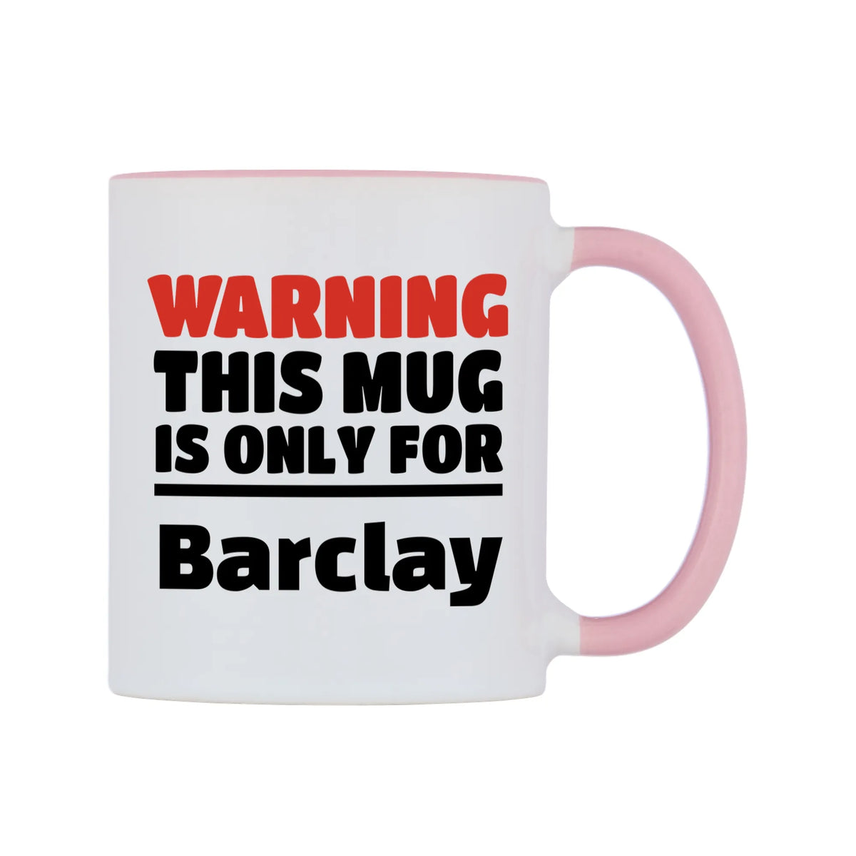 Warning This Mug is ONLY for Barclay Mug — white 11oz gloss mug with a pink inside and handle, left side, on a white background