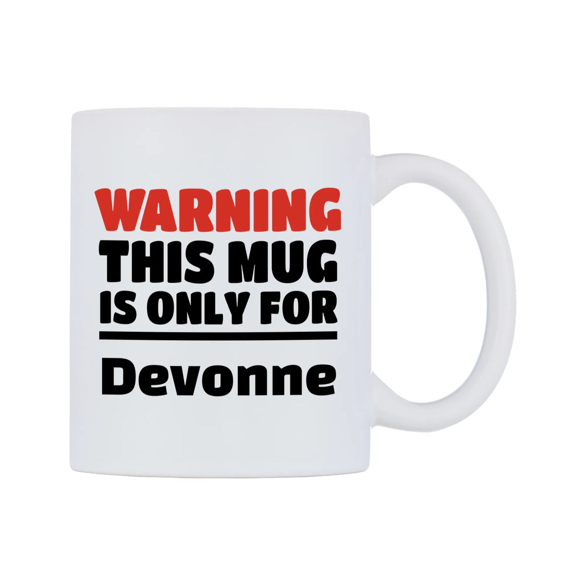 Warning This Mug is ONLY for Devonne Mug — white 11oz gloss mug, left side, on a white background