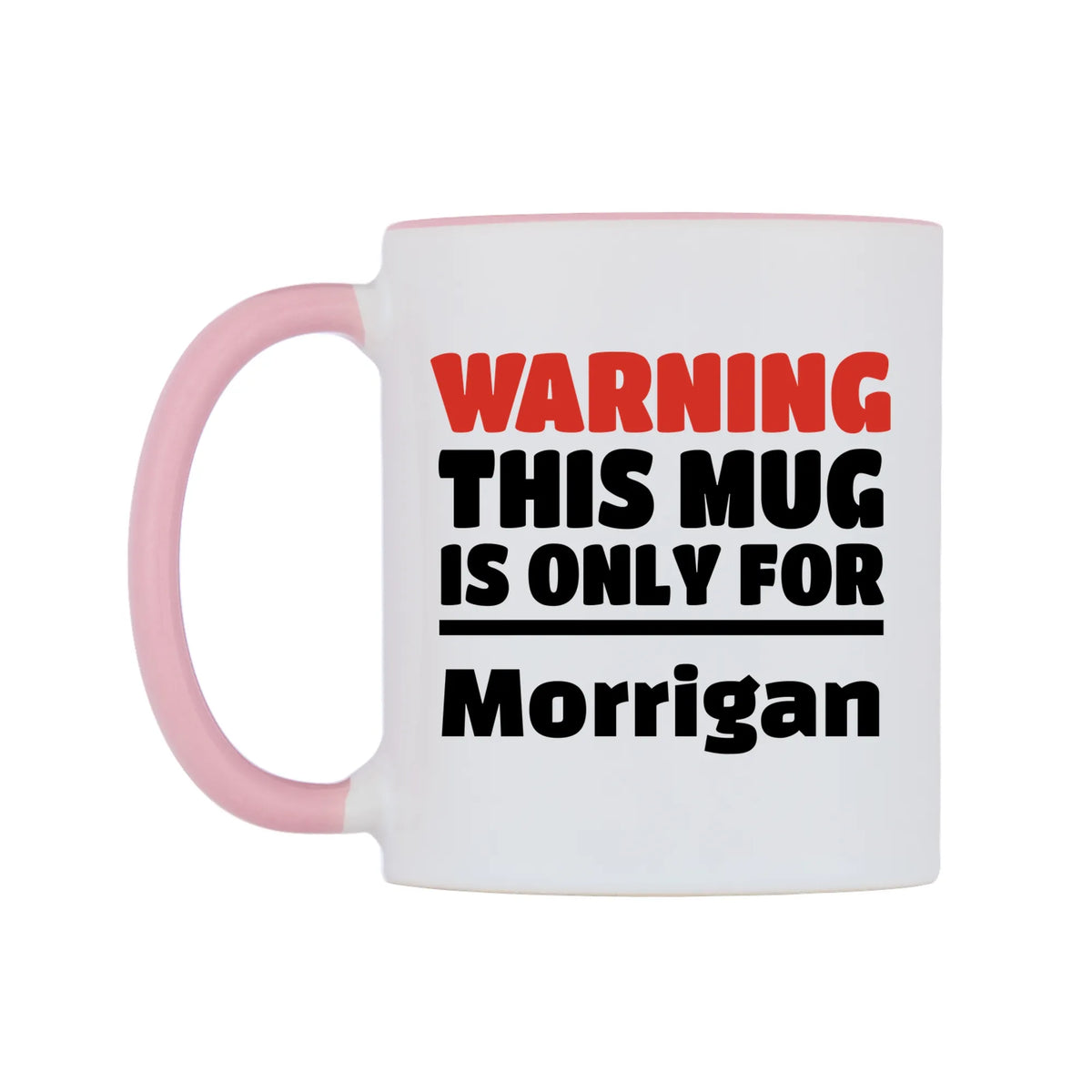 Warning This Mug is ONLY for Morrigan Mug — white 11oz gloss mug with a pink inside and handle, right side, on a white background
