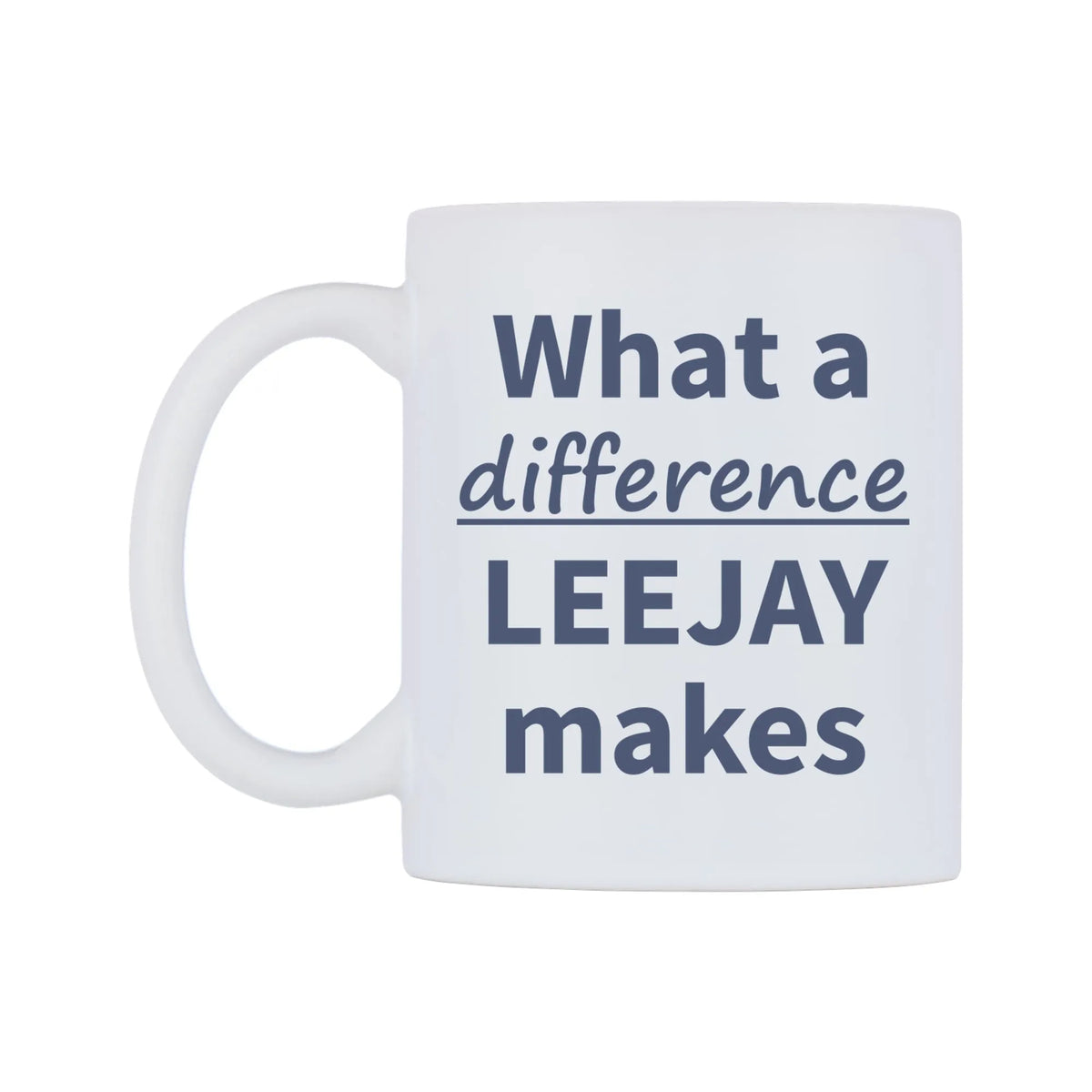 What a difference LEEJAY makes Mug — mug, right side, on a white background