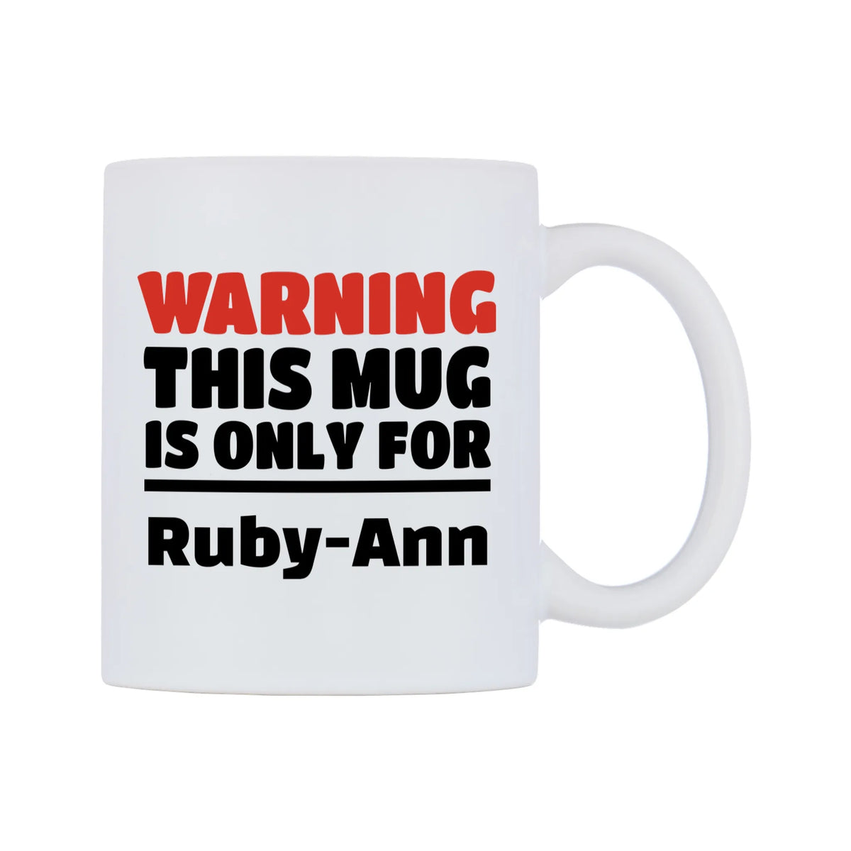 Warning This Mug is ONLY for Ruby-Ann Mug — white 11oz gloss mug, left side, on a white background