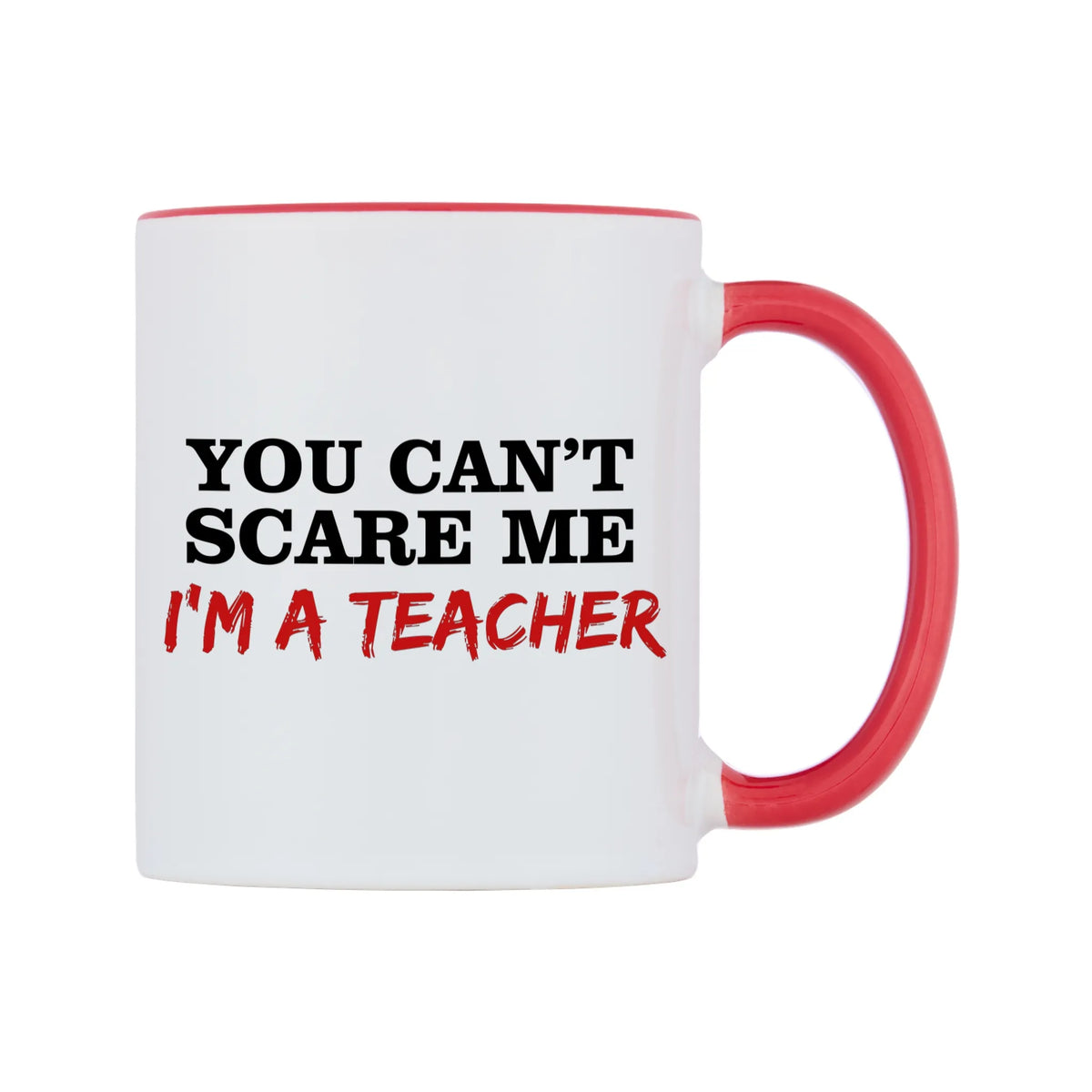 You Can't Scare Me I'm a Teacher Mug — white 11oz gloss mug with a red inside and handle, left side, on a white background