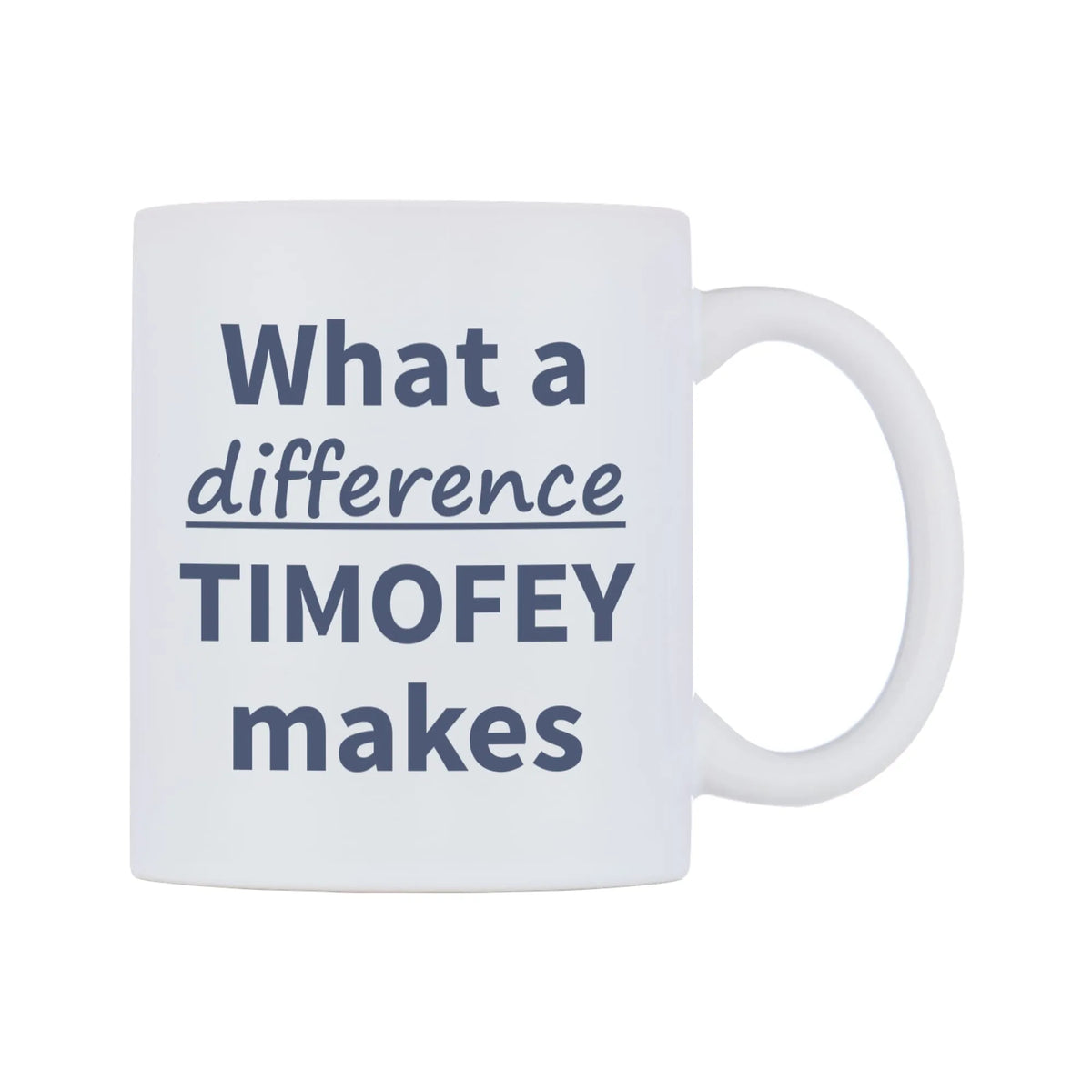 What a difference TIMOFEY makes Mug — mug, left side, on a white background