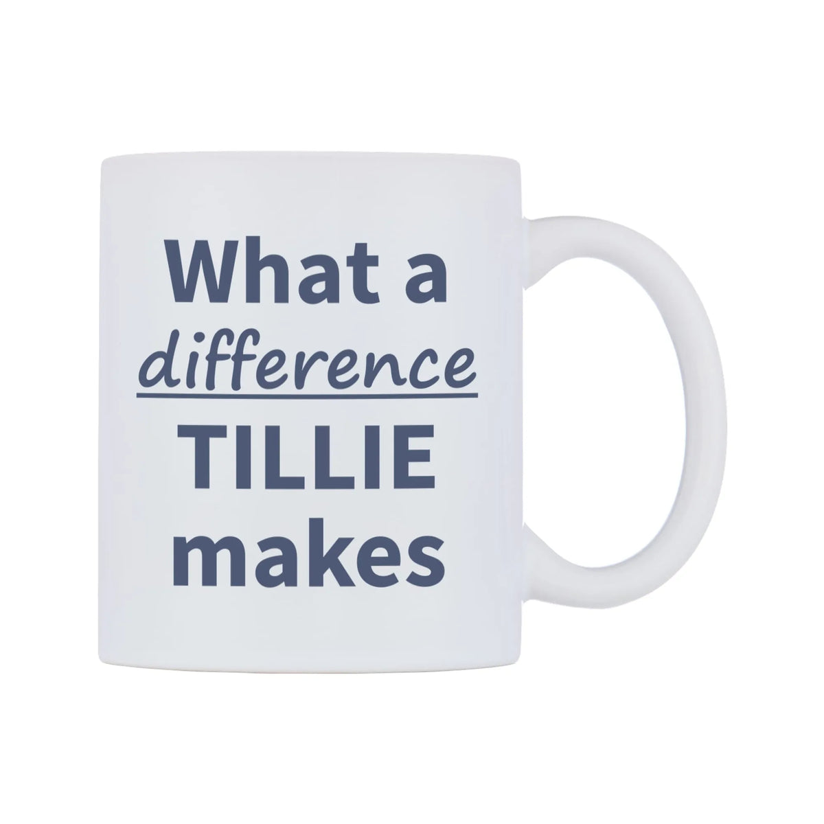 What a difference TILLIE makes Mug — mug, left side, on a white background