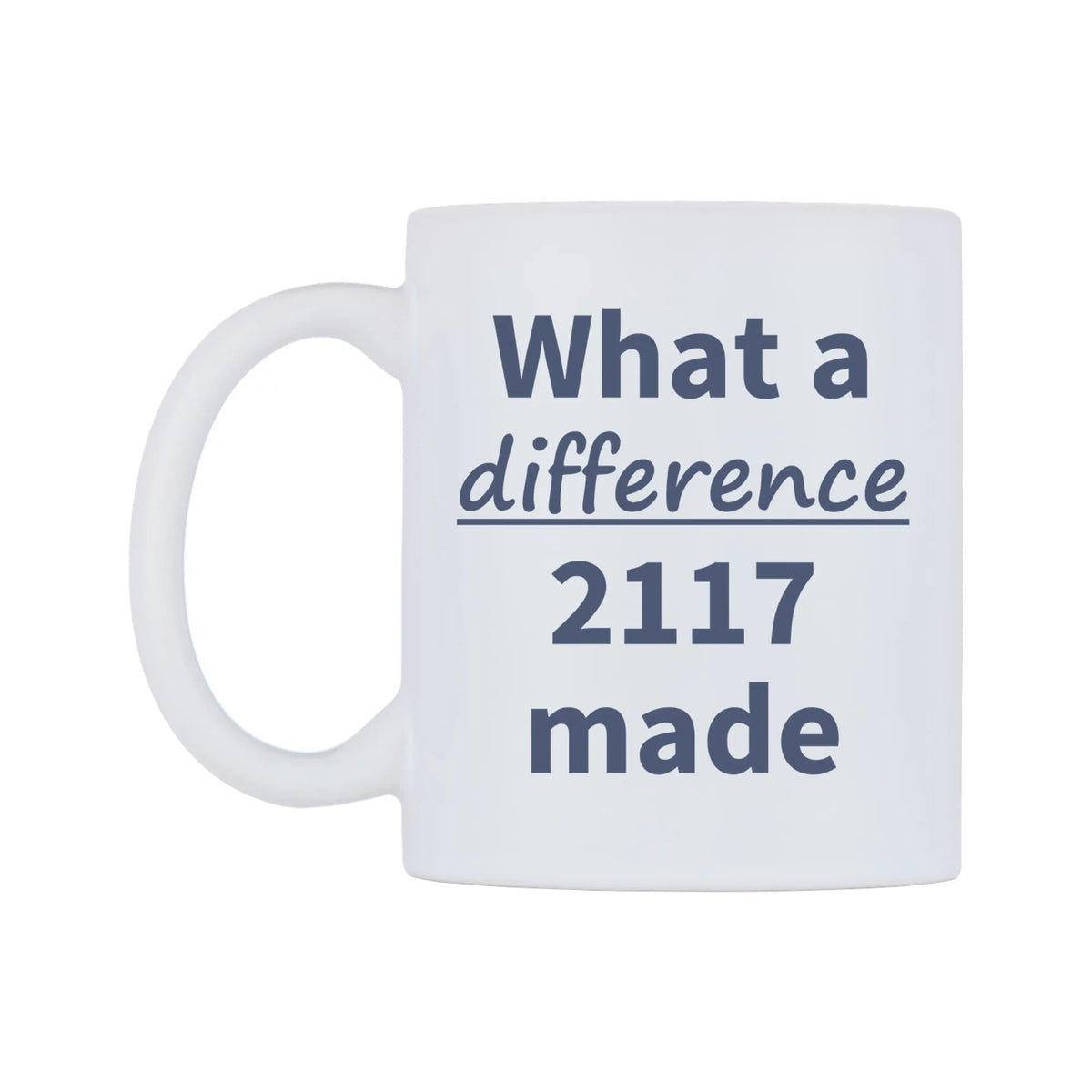 What a difference 2117 made Mug — mug, right side, on a white background