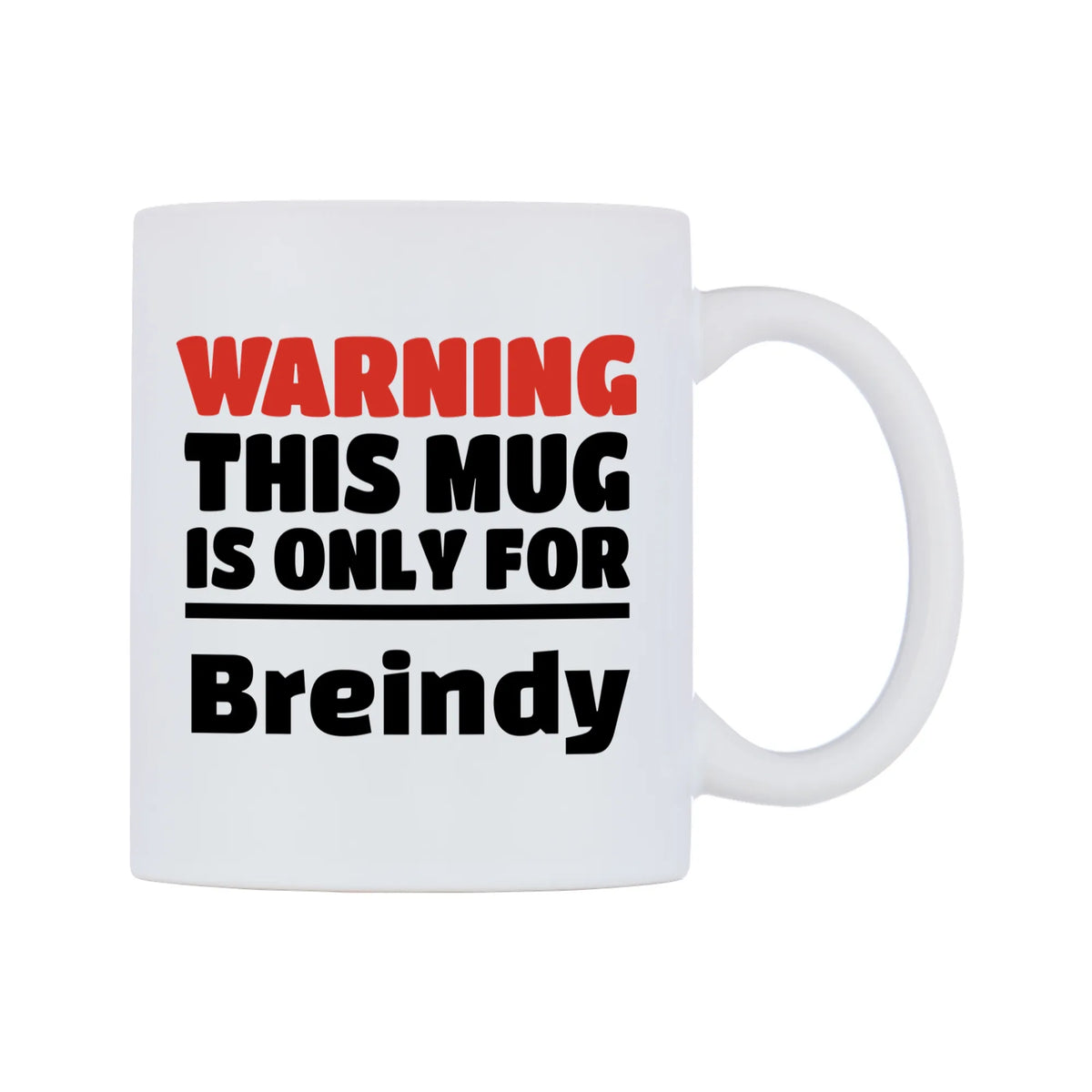 Warning This Mug is ONLY for Breindy Mug — white 11oz gloss mug, left side, on a white background
