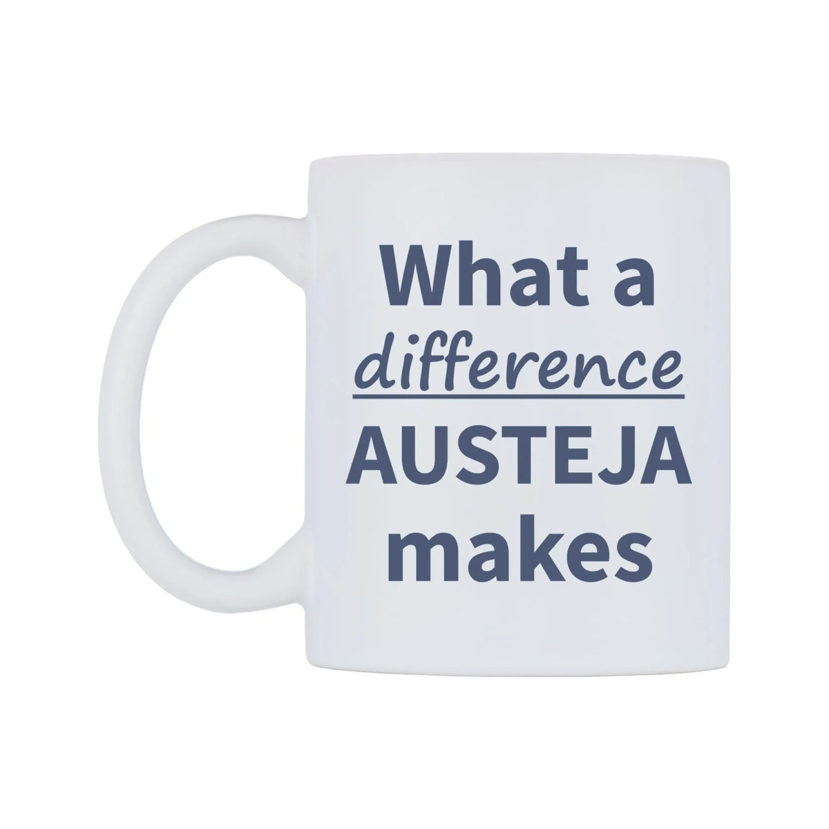 What a difference AUSTEJA makes Mug — mug, right side, on a white background