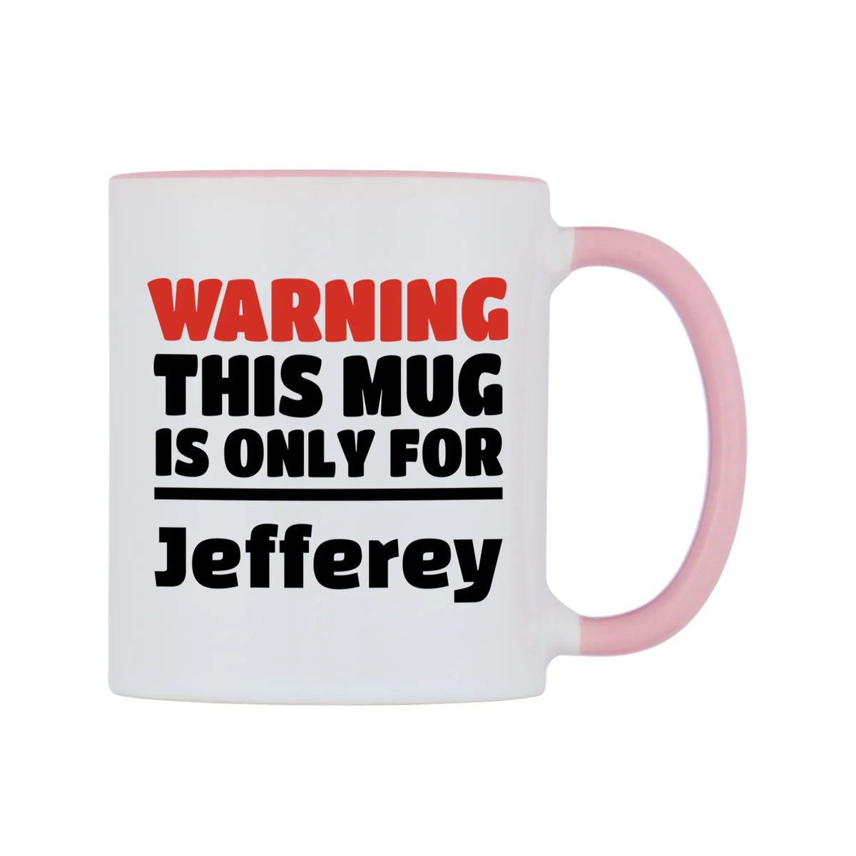 Warning This Mug is ONLY for Jefferey Mug — white 11oz gloss mug with a pink inside and handle, left side, on a white background