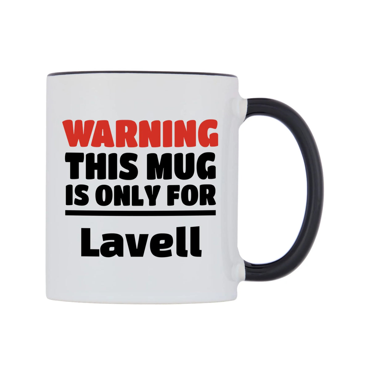 Warning This Mug is ONLY for Lavell Mug — white 11oz gloss mug with a black inside and handle, left side, on a white background