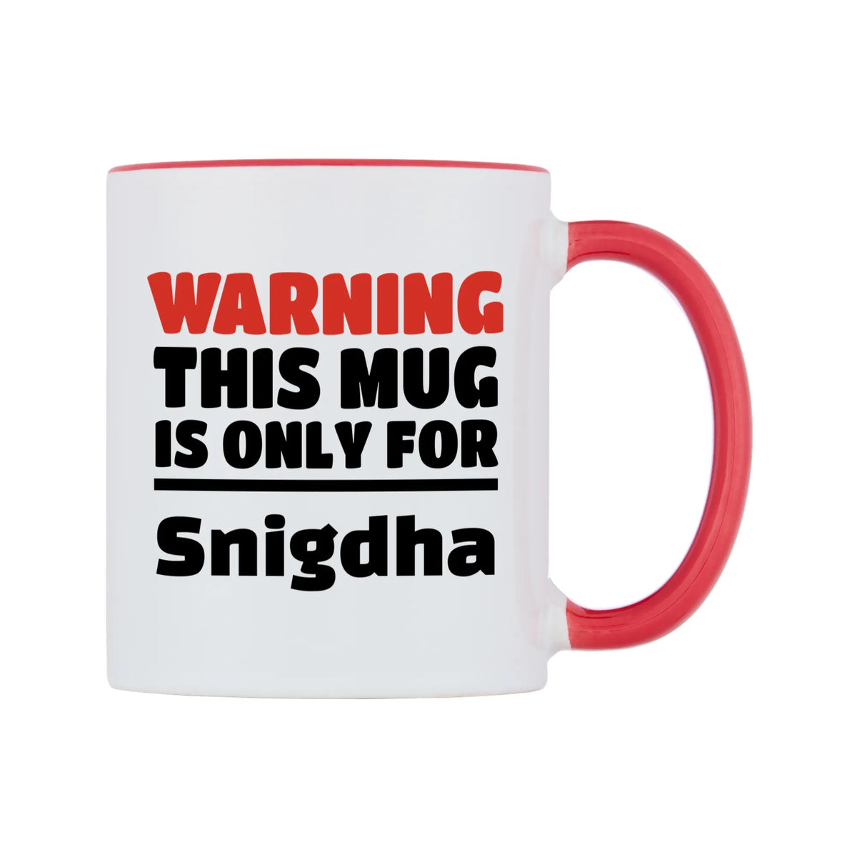 Warning This Mug is ONLY for Snigdha Mug — white 11oz gloss mug with a red inside and handle, left side, on a white background