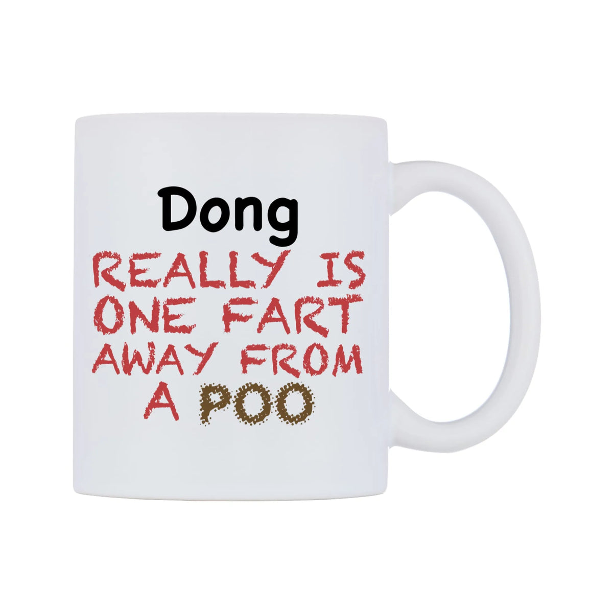 Dong Really is ONE Fart Away from A Poo Mug — mug, left side, on a white background