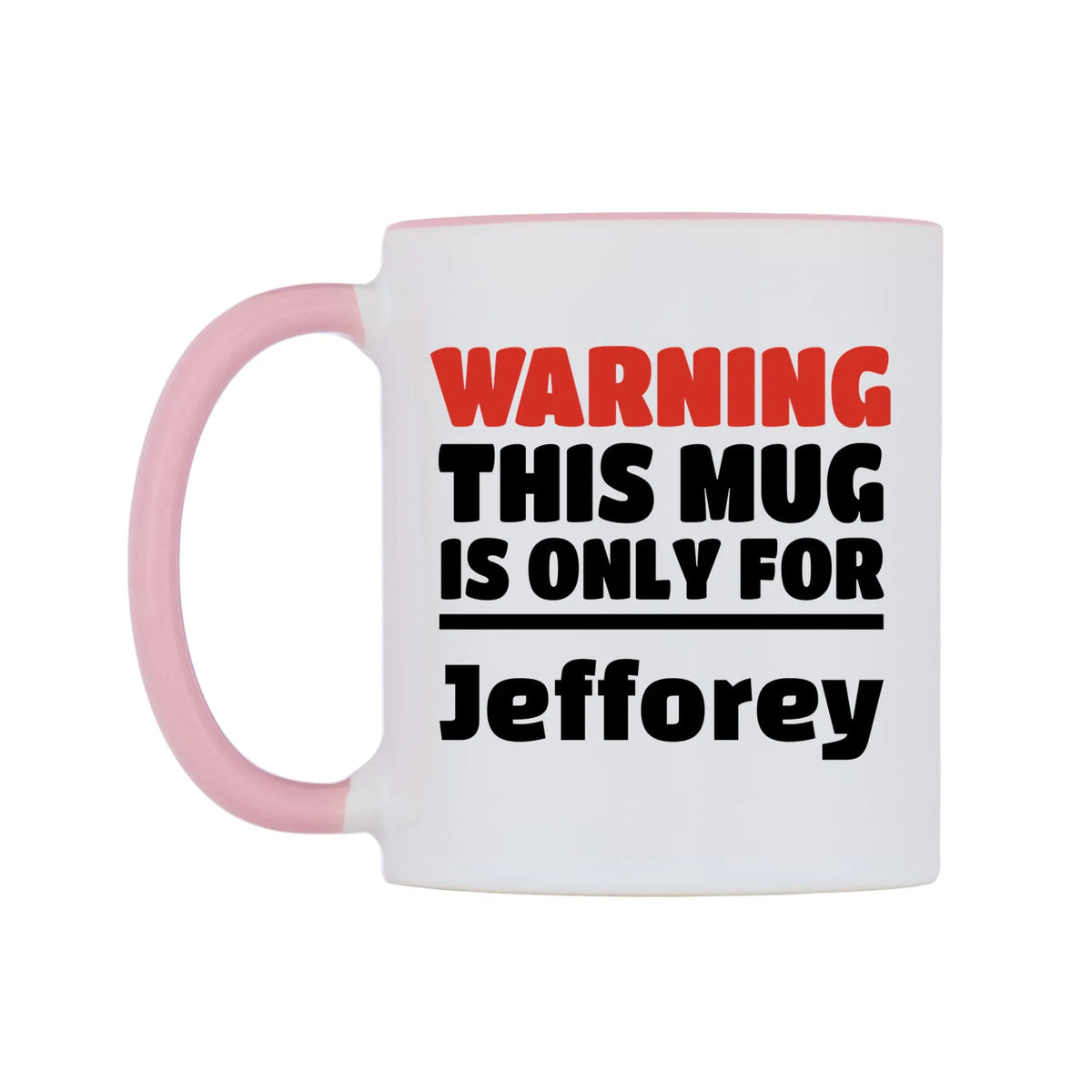 Warning This Mug is ONLY for Jefforey Mug — white 11oz gloss mug with a pink inside and handle, right side, on a white background