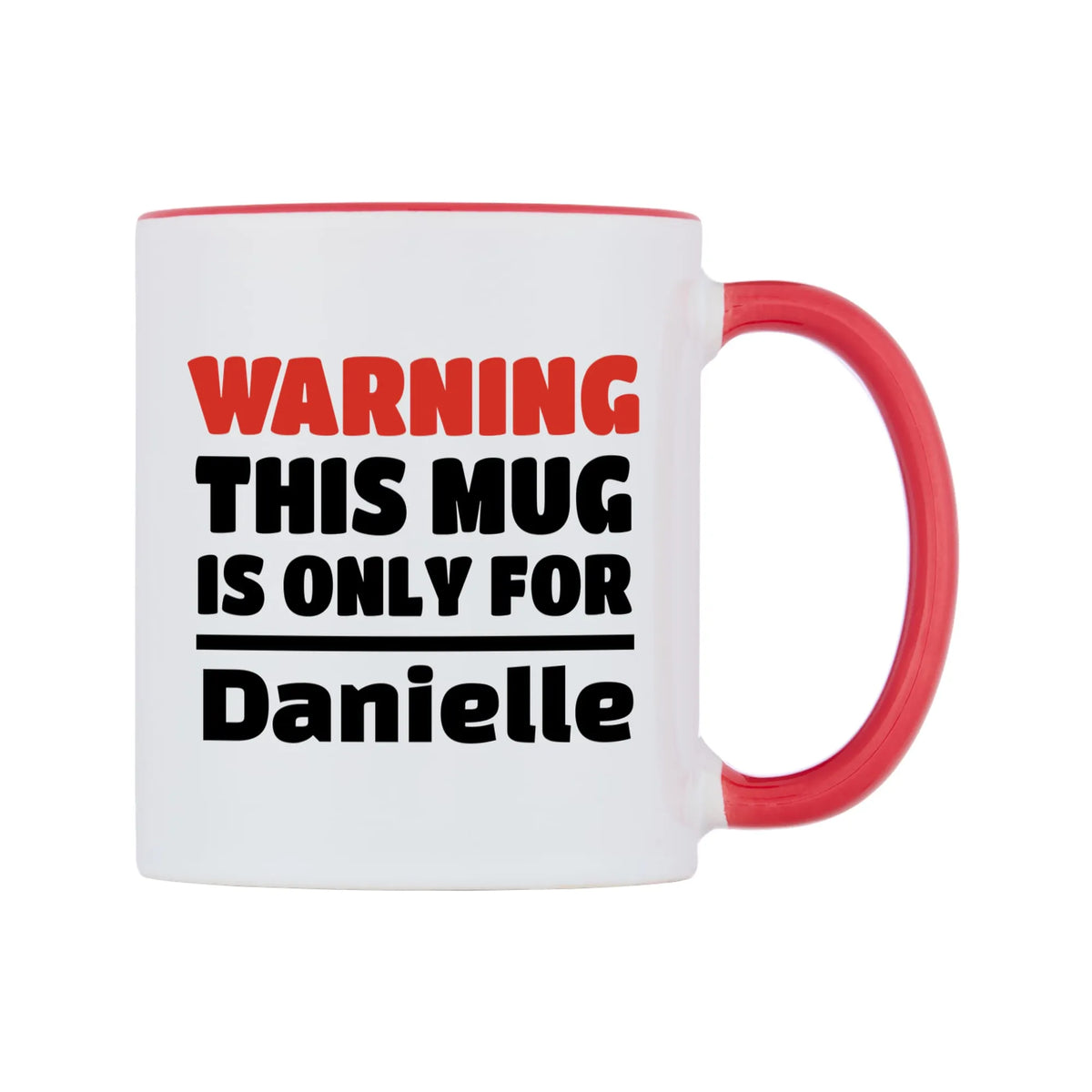 Warning This Mug is ONLY for Danielle Mug — white 11oz gloss mug with a red inside and handle, left side, on a white background