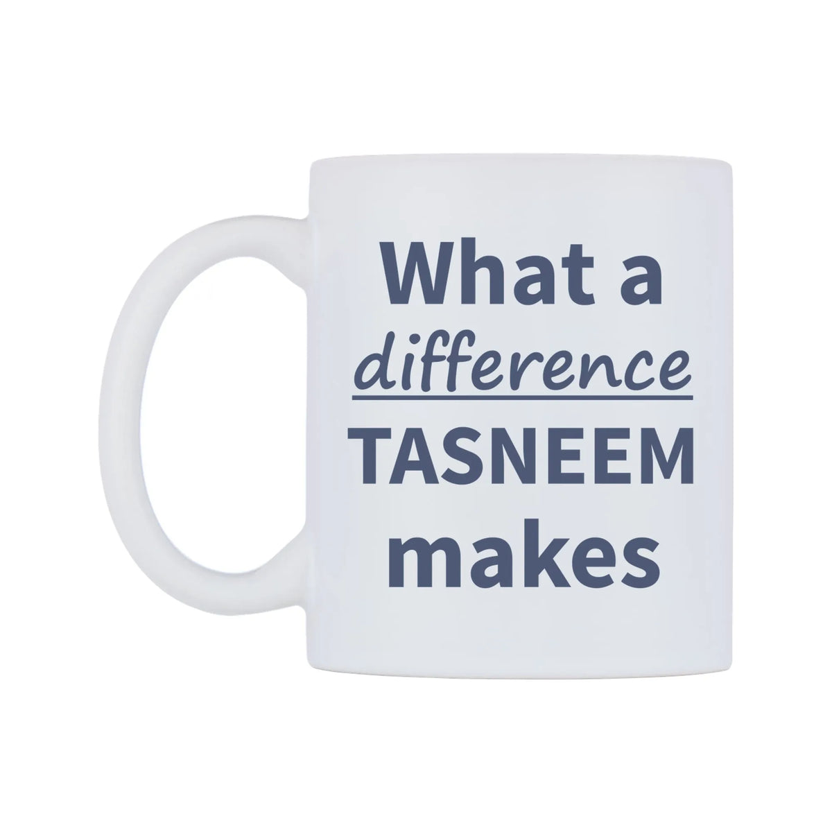 What a difference TASNEEM makes Mug — mug, right side, on a white background