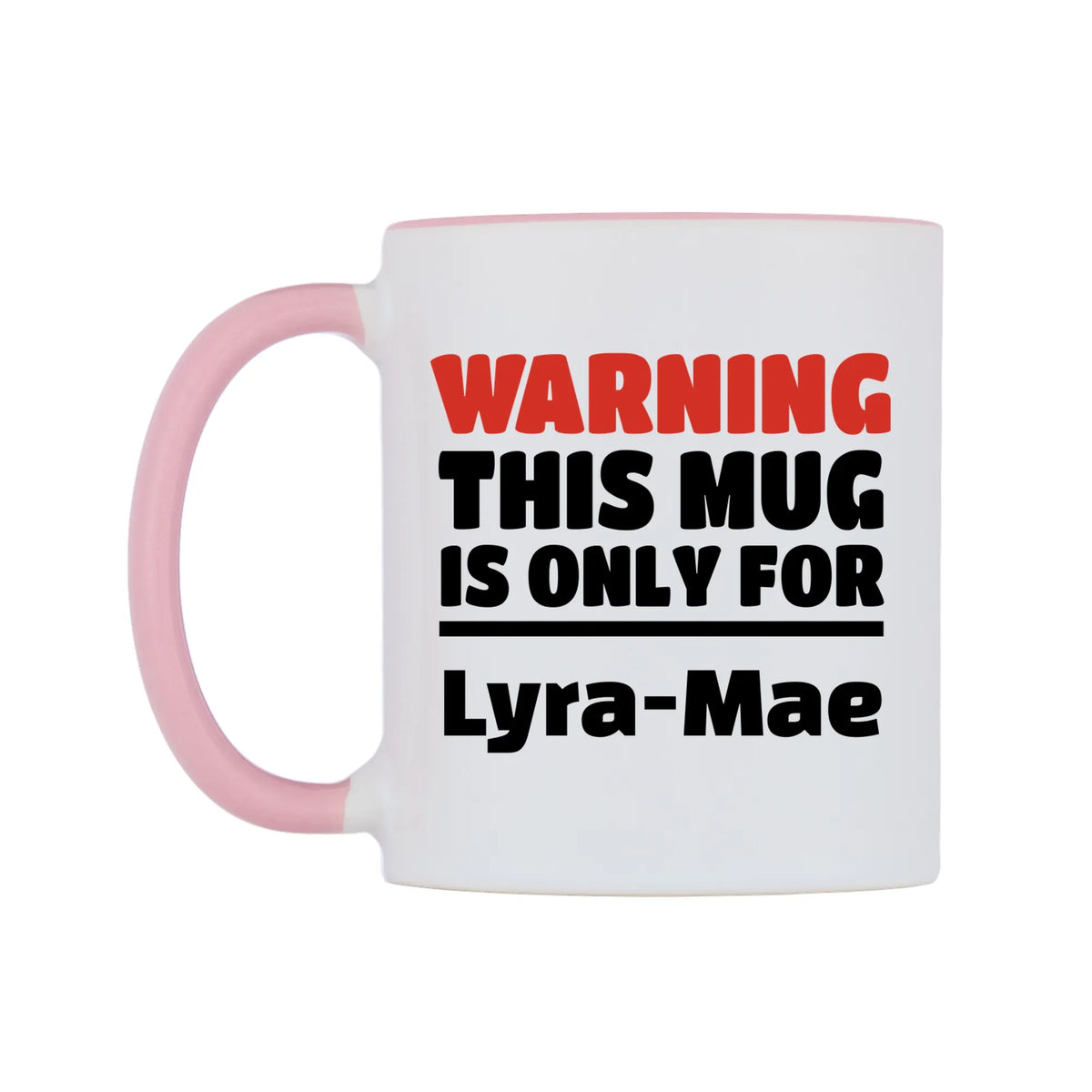 Warning This Mug is ONLY for Lyra-Mae Mug — white 11oz gloss mug with a pink inside and handle, right side, on a white background