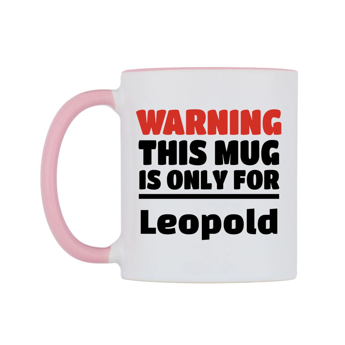 Warning This Mug is ONLY for Leopold Mug — white 11oz gloss mug with a pink inside and handle, right side, on a white background