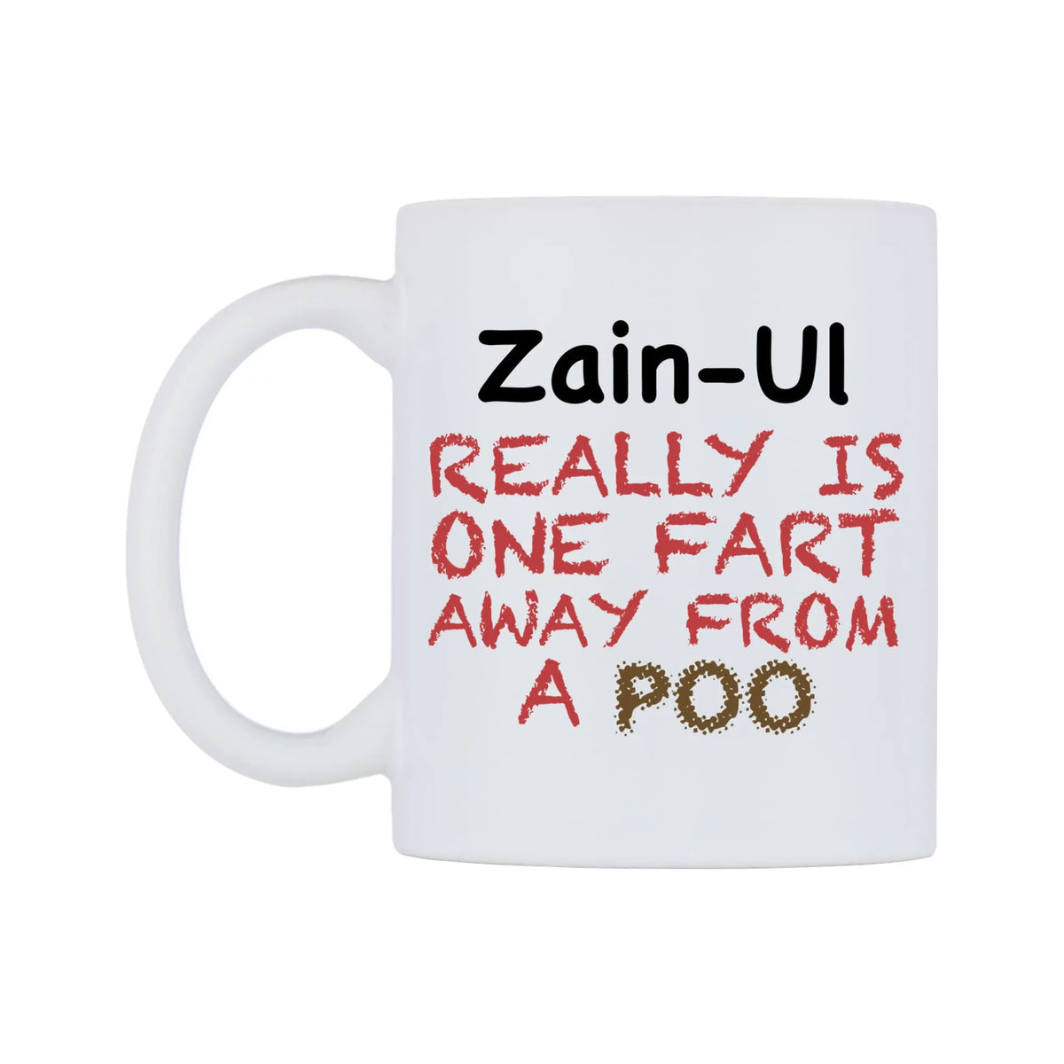 Zain-Ul Really is ONE Fart Away from A Poo Mug — mug, right side, on a white background