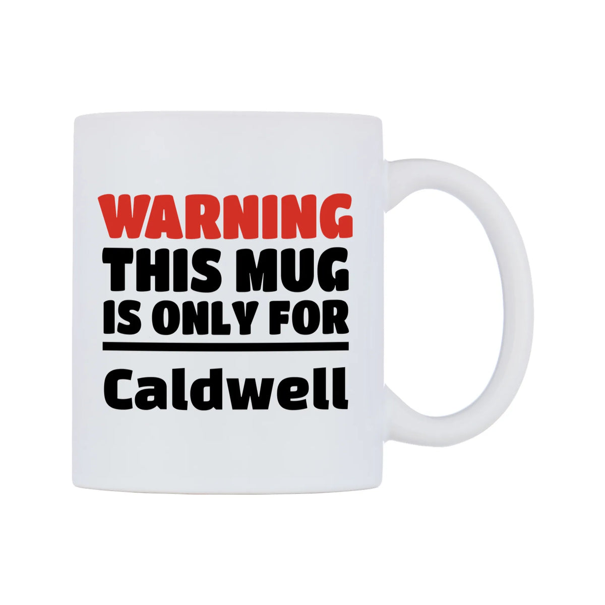 Warning This Mug is ONLY for Caldwell Mug — white 11oz gloss mug, left side, on a white background