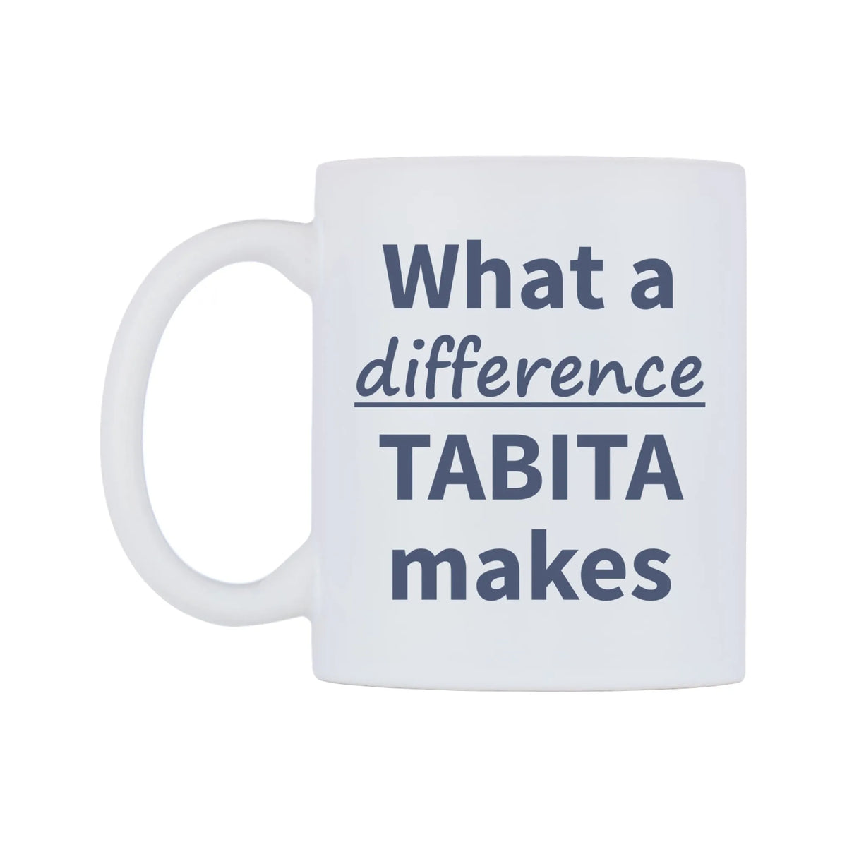 What a difference TABITA makes Mug — mug, right side, on a white background