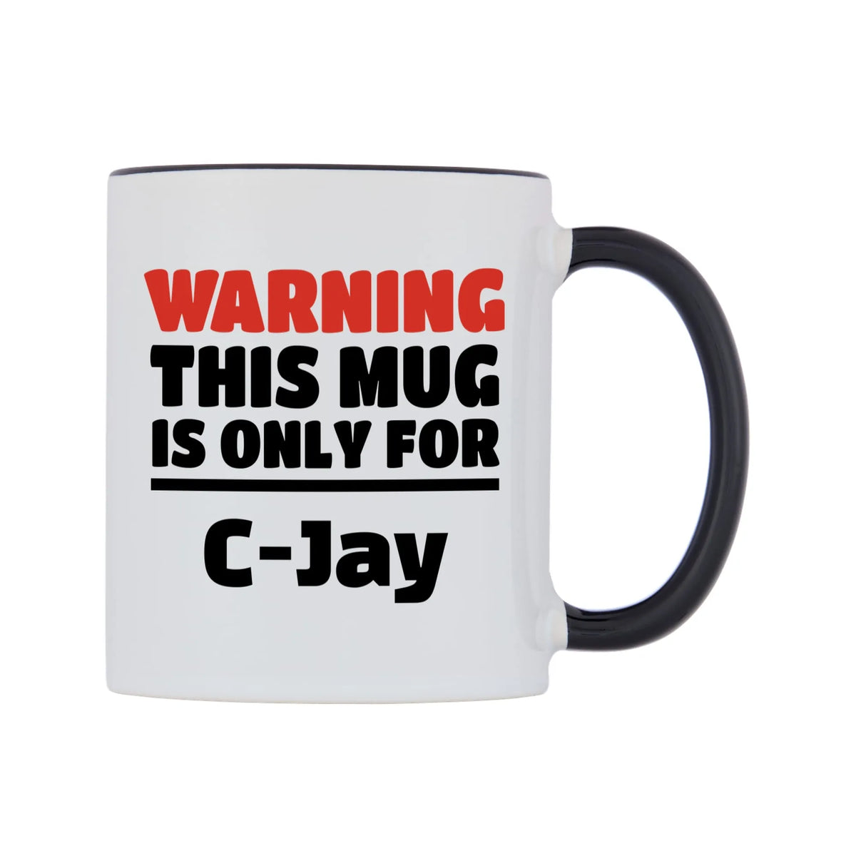 Warning This Mug is ONLY for C-Jay Mug — white 11oz gloss mug with a black inside and handle, left side, on a white background