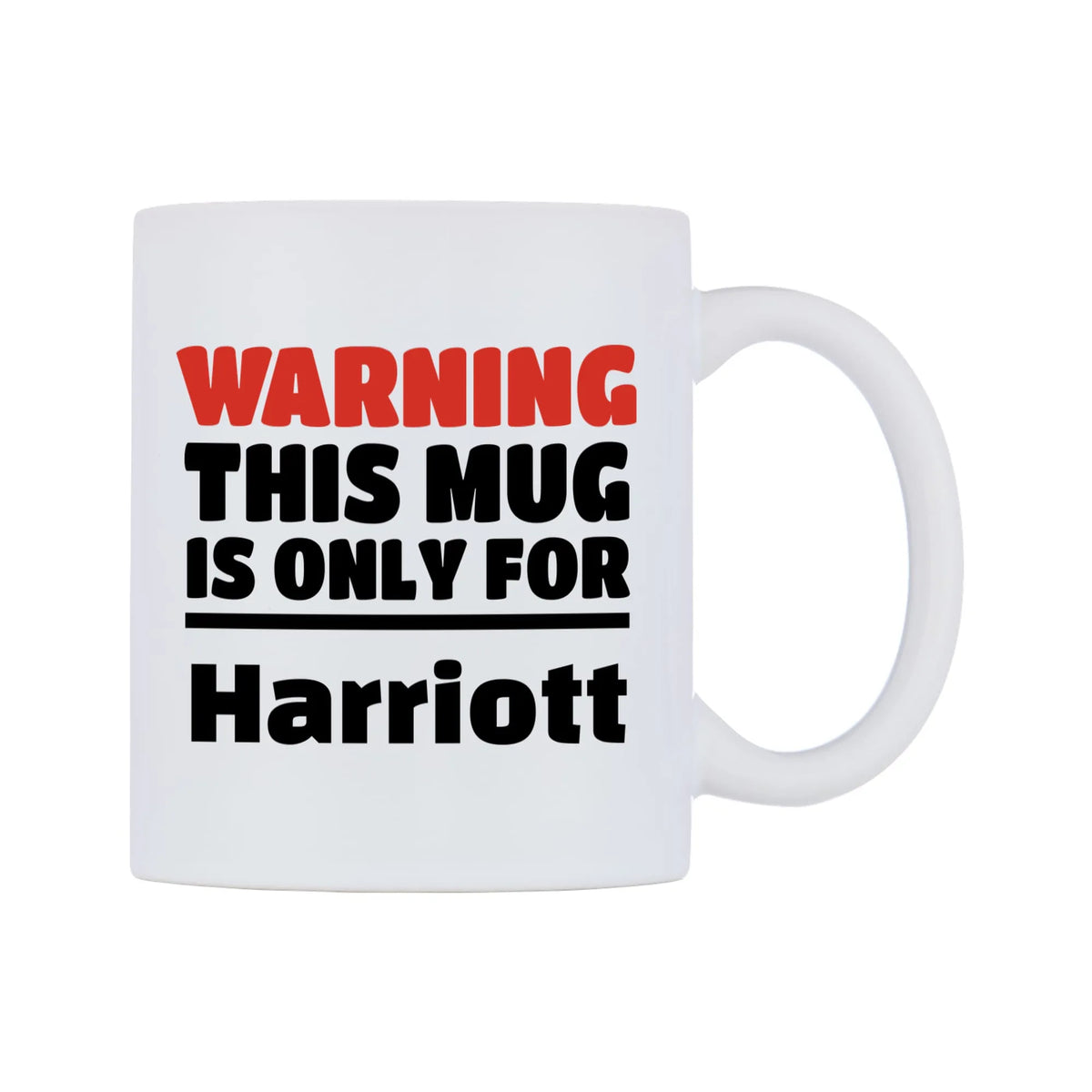Warning This Mug is ONLY for Harriott Mug — white 11oz gloss mug, left side, on a white background