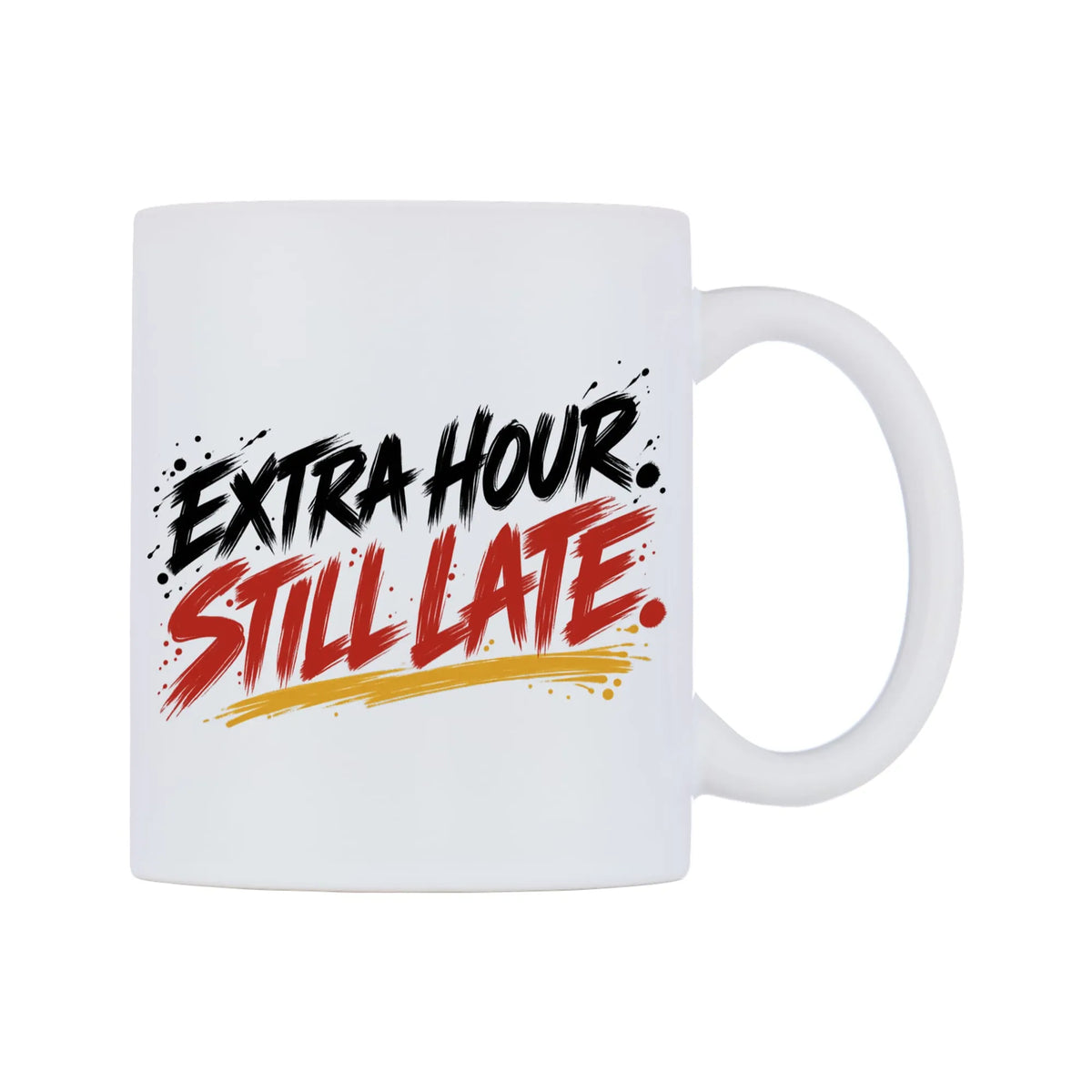 Extra Hour Still Late Mug — mug, left side, on a white background