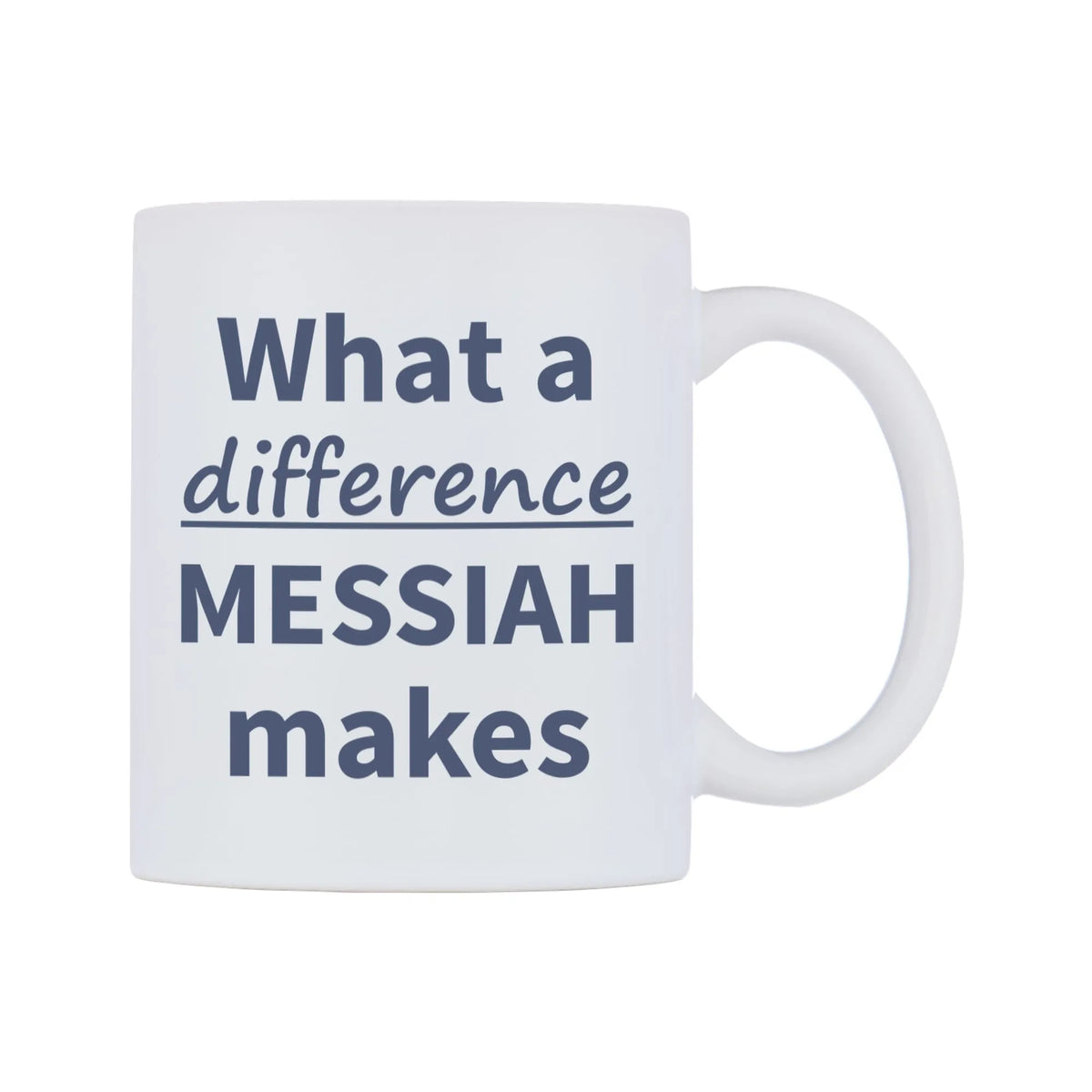 What a difference MESSIAH makes Mug — mug, left side, on a white background