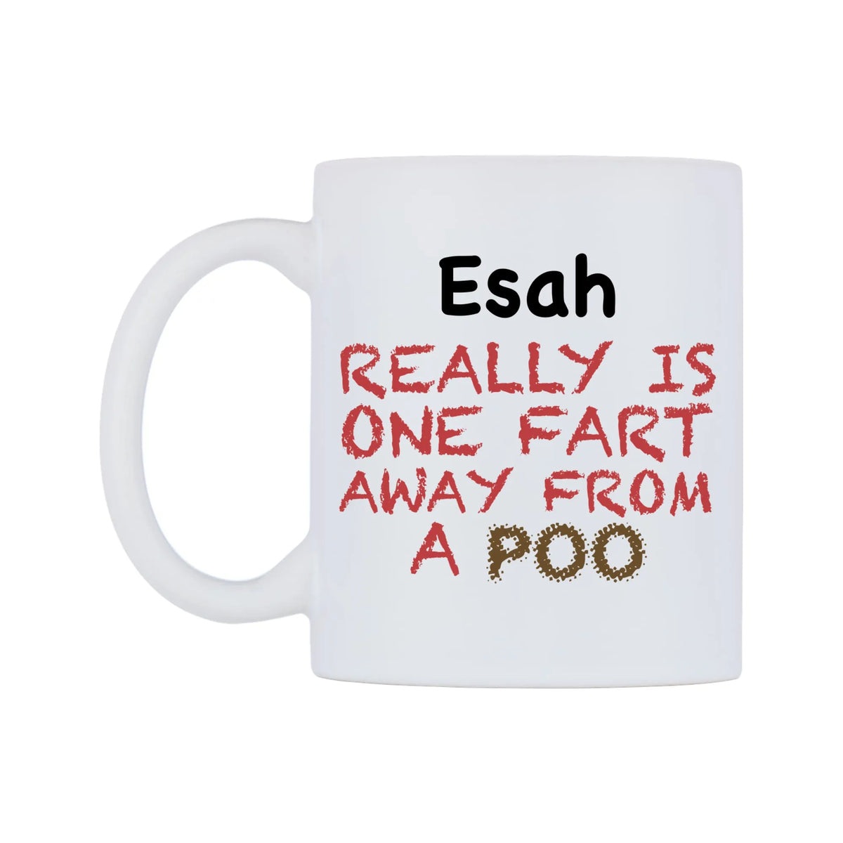 Esah Really is ONE Fart Away from A Poo Mug — mug, right side, on a white background