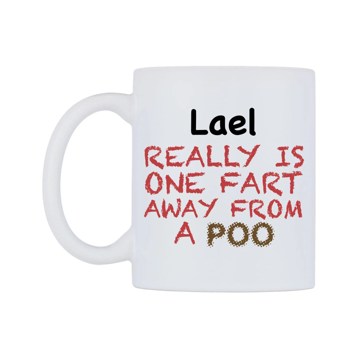 Lael Really is ONE Fart Away from A Poo Mug — mug, right side, on a white background