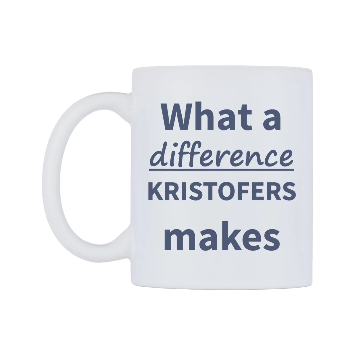 What a difference KRISTOFERS makes Mug — mug, right side, on a white background