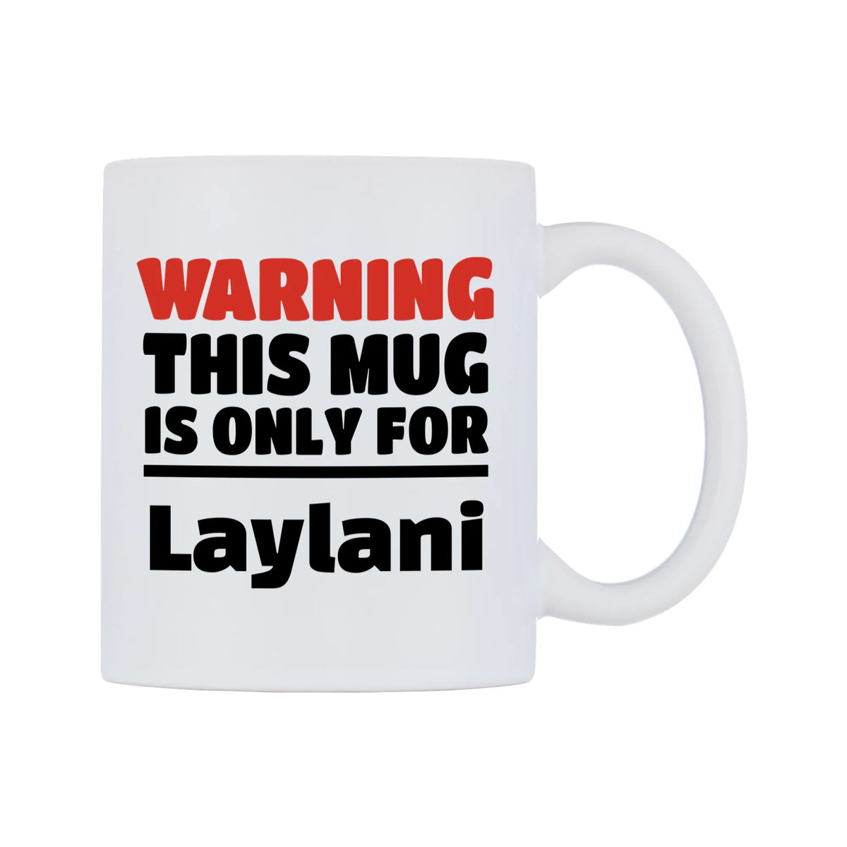 Warning This Mug is ONLY for Laylani Mug — white 11oz gloss mug, left side, on a white background