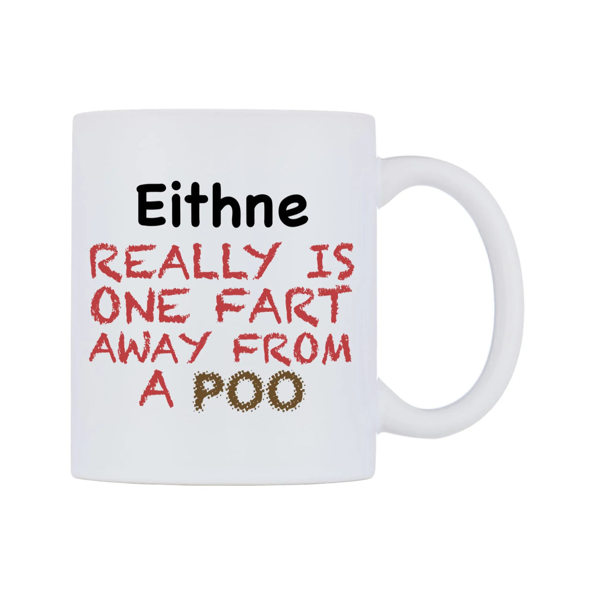 Eithne Really is ONE Fart Away from A Poo Mug — mug, left side, on a white background
