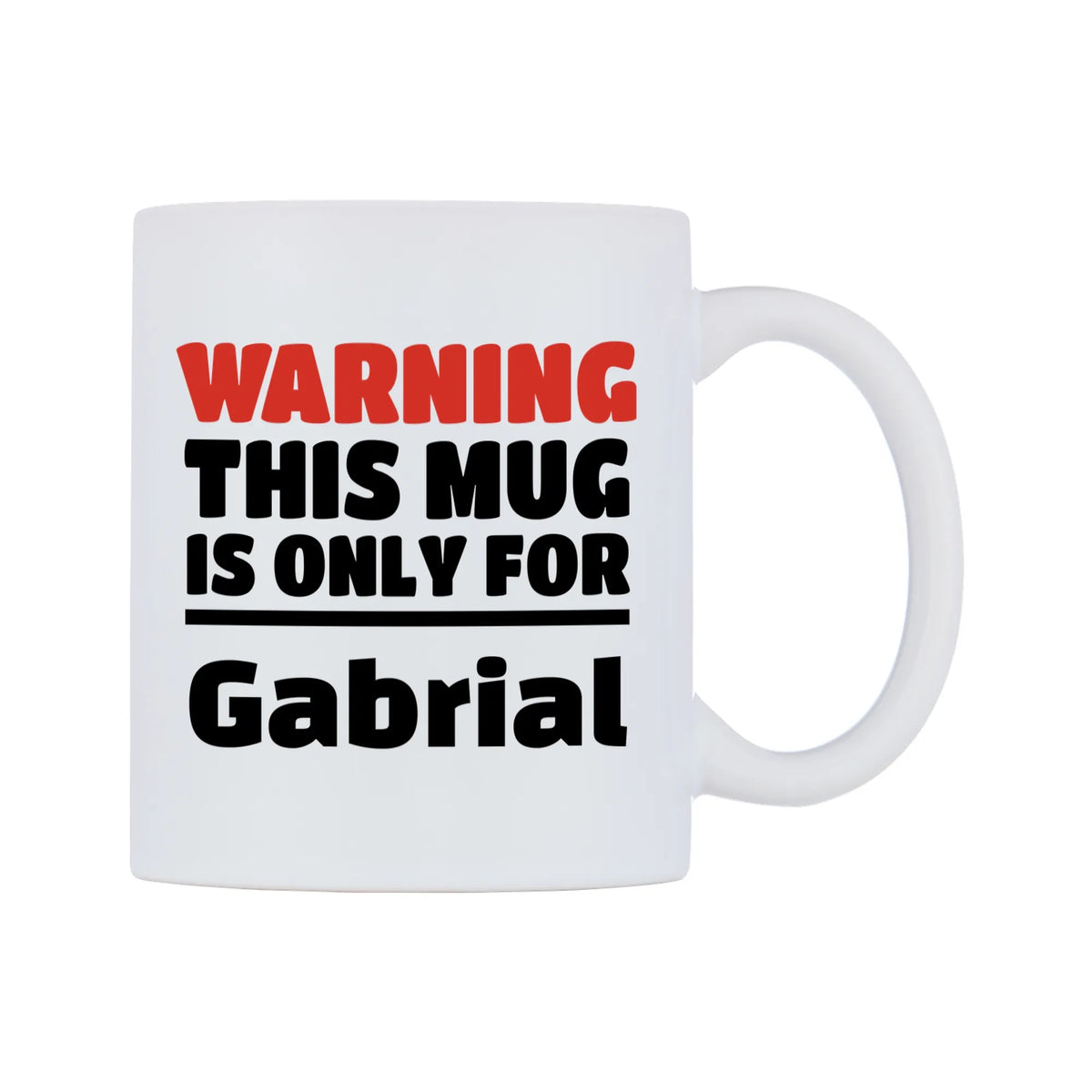 Warning This Mug is ONLY for Gabrial Mug — white 11oz gloss mug, left side, on a white background